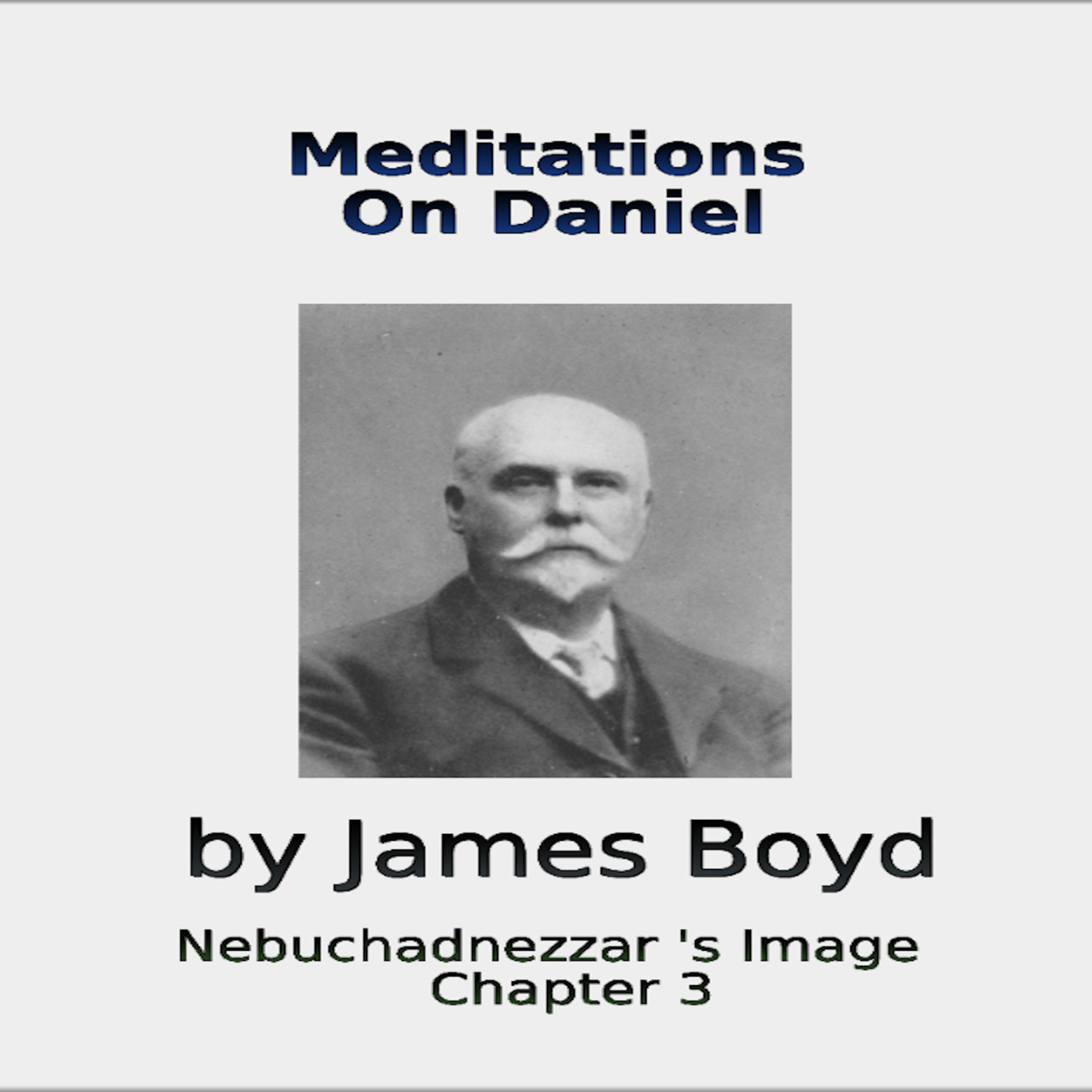 Meditations on Daniel, Nebuchadnezzar's Image, Chapter 3, by James Boyd