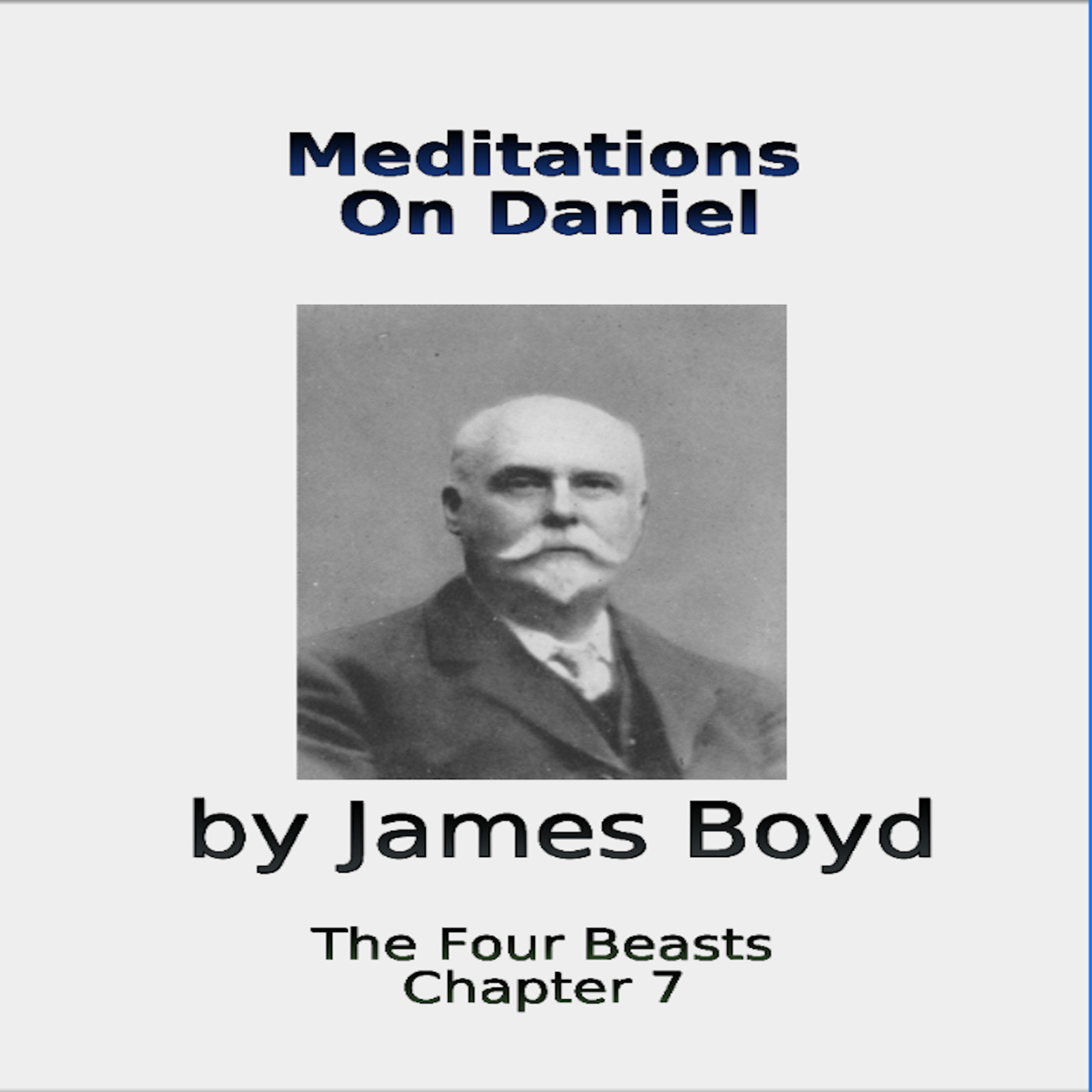 Meditations on Daniel, The Four Beasts, Chapter 7, by James Boyd