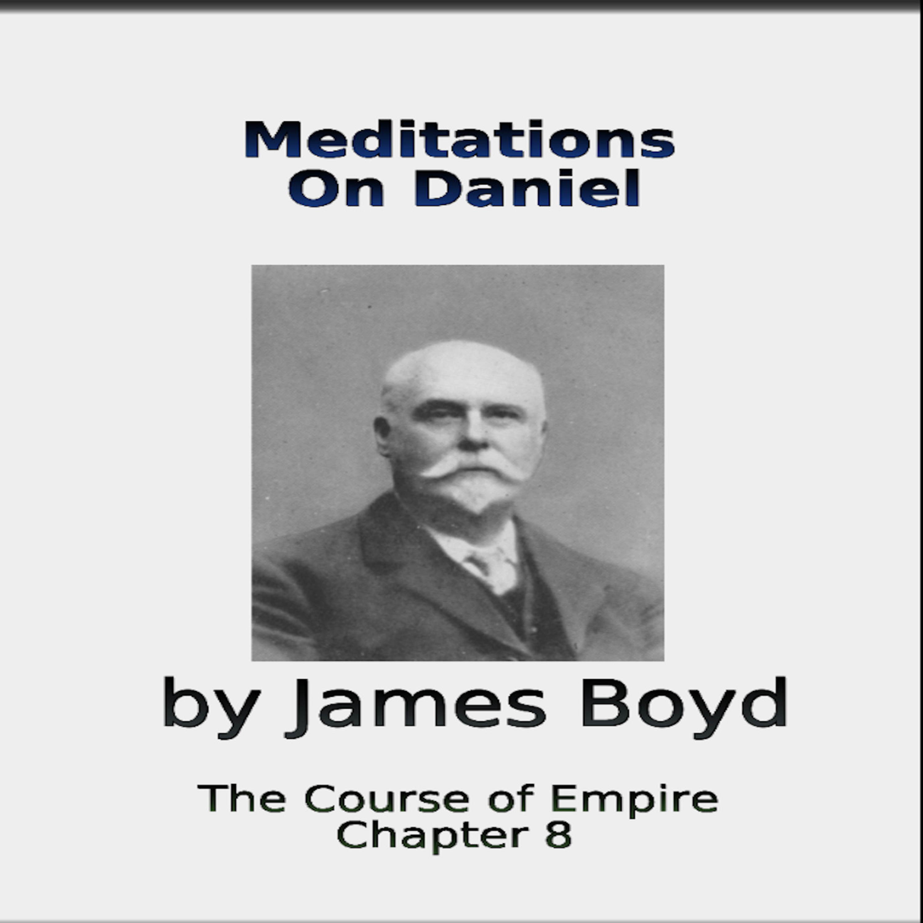 Meditations on Daniel, The Course of Empire, Chapter 8, by James Boyd episode artwork