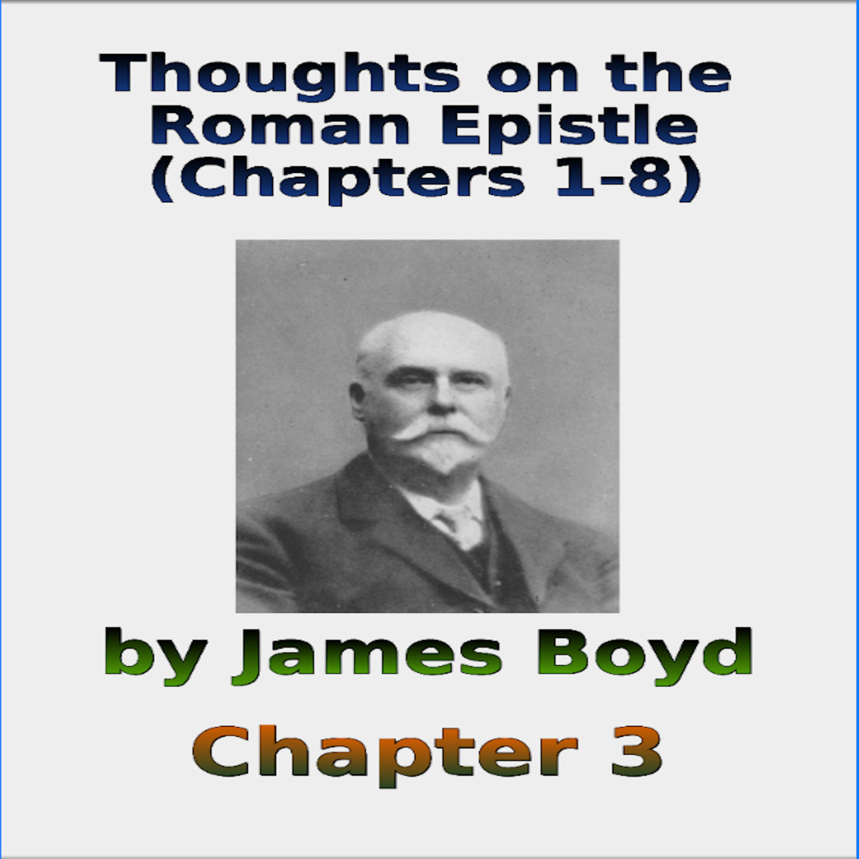 Thoughts on the Roman Epistle Chapters 1 - 8, by James Boyd, Chapter 3 episode artwork
