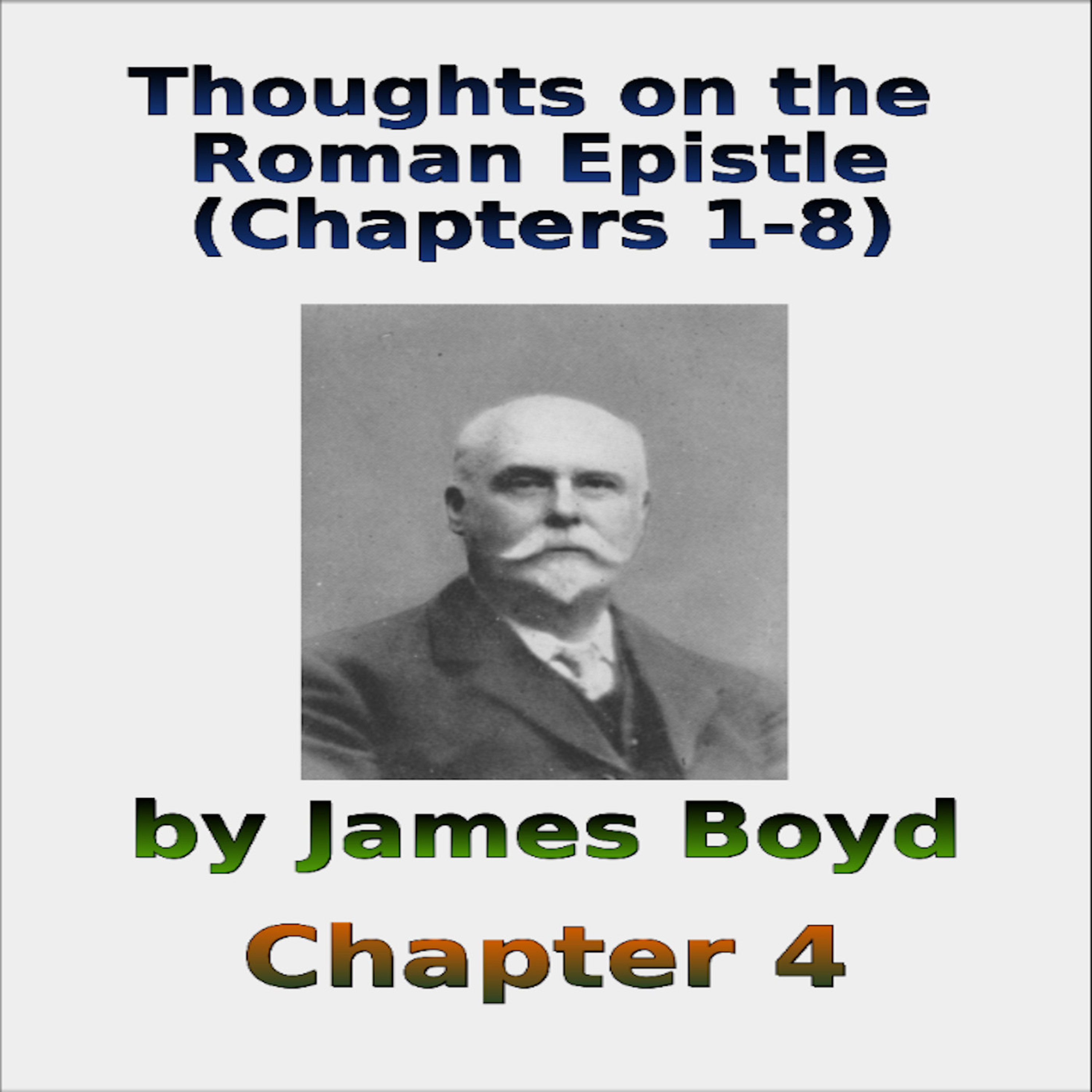 Thoughts on the Roman Epistle Chapters 1- 8, by James Boyd, Chapter 4 episode artwork