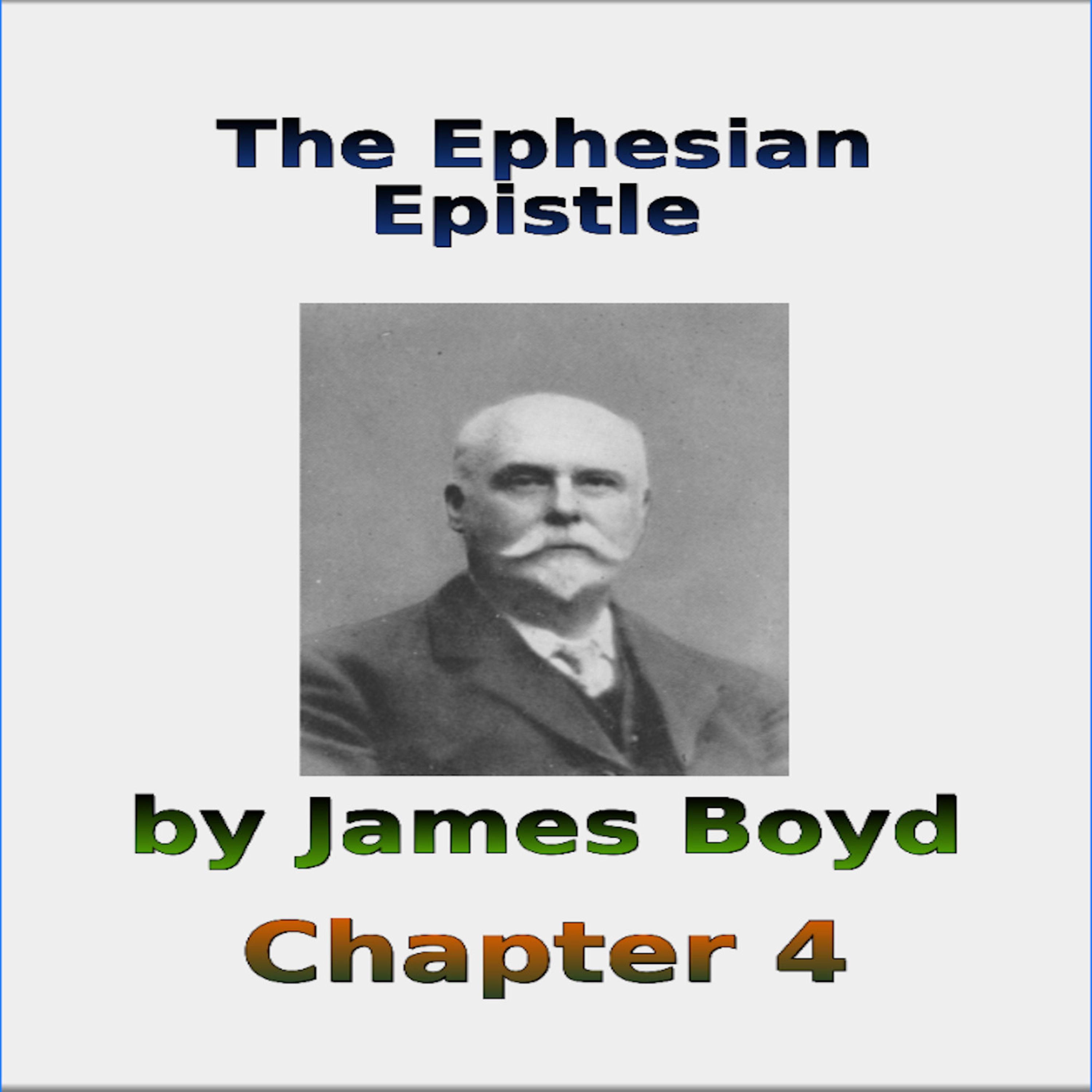 The Ephesian Epistle by James Boyd, Chapter 4