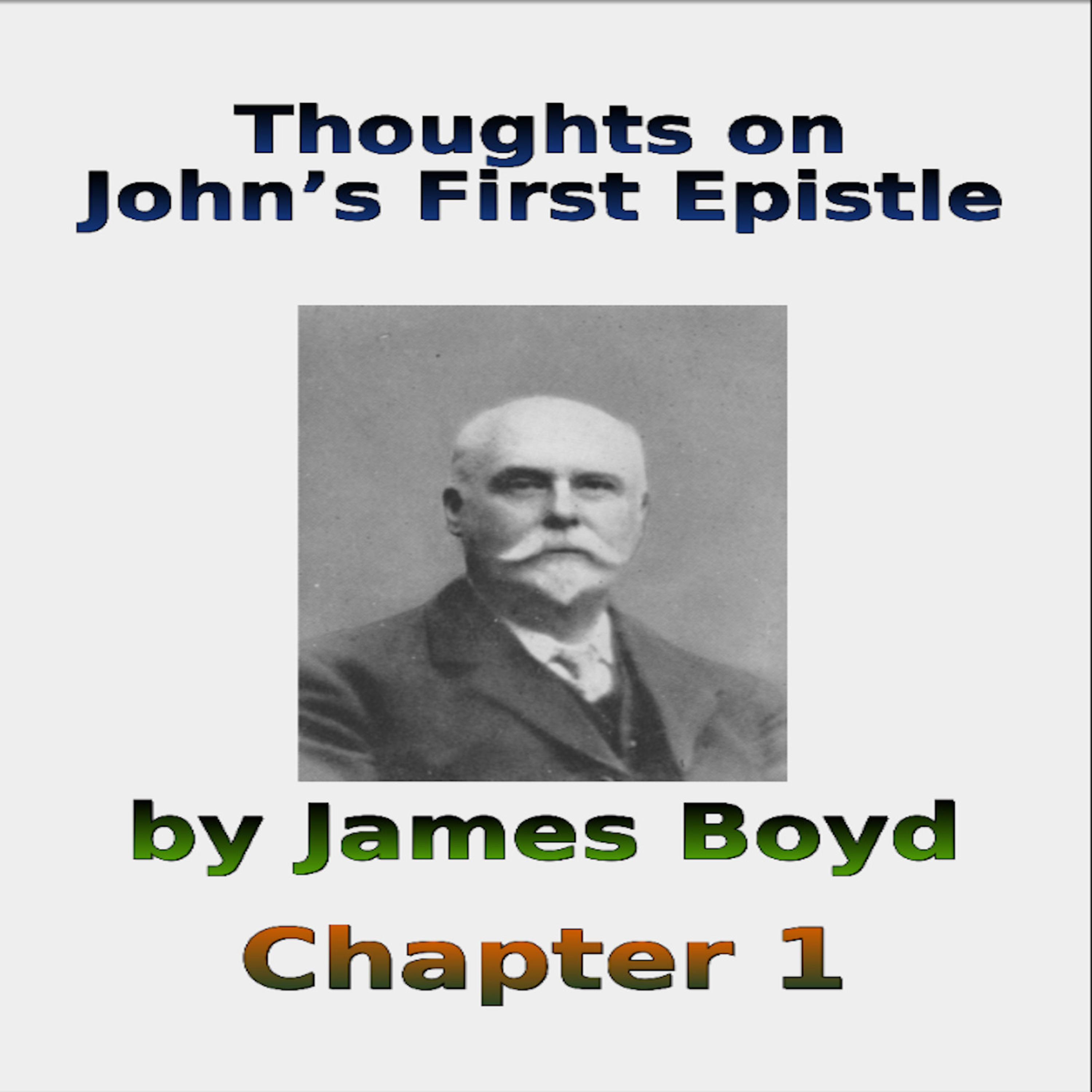 Thoughts on John's First Epistle, by James Boyd, Chapter 1
