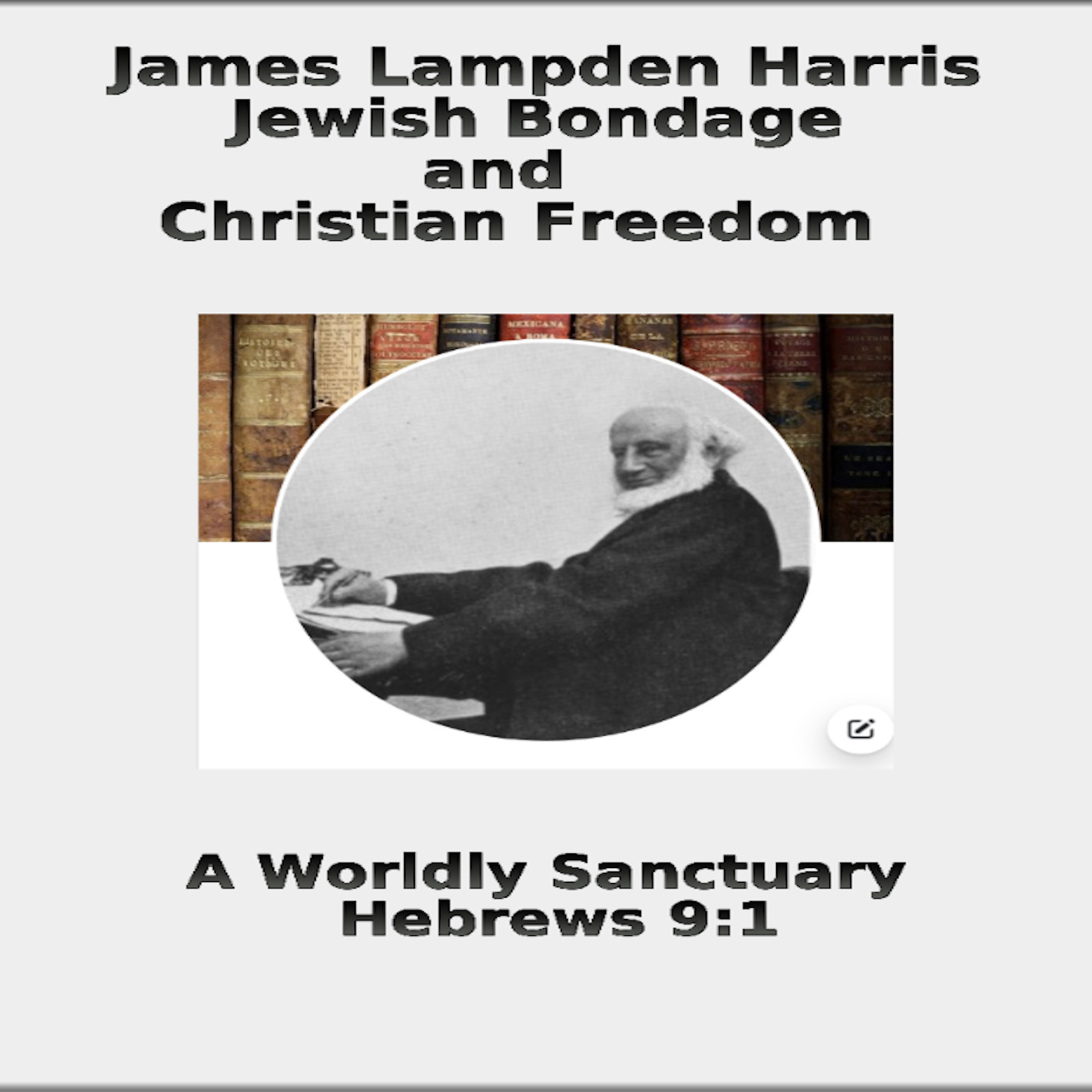 6 Jewish Bondage and Christian Freedom, by J.L. Harris, A Worldly Sanctuary episode artwork