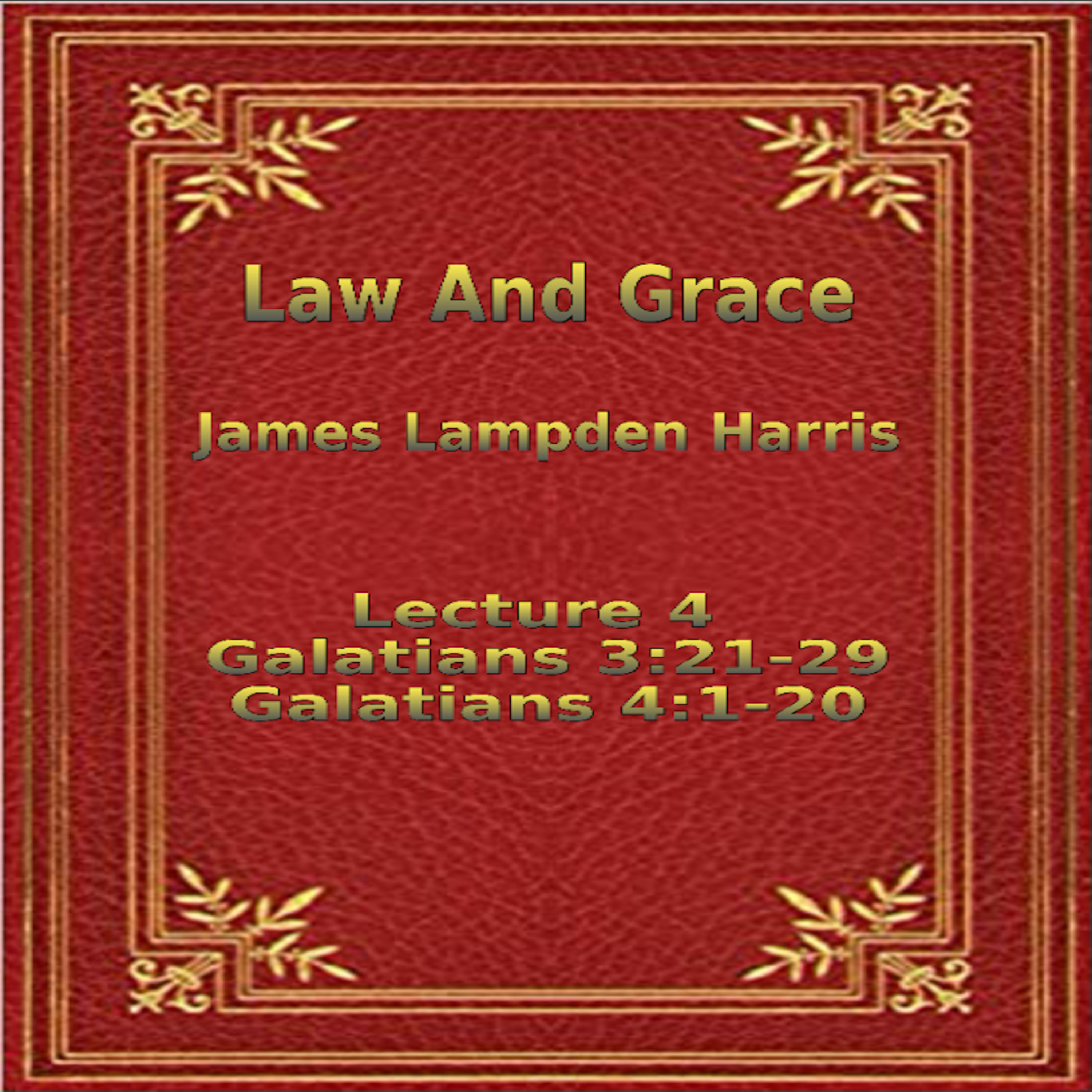 Law and Grace, by J.L. Harris, Lecture. Galatians Lecture 4 episode artwork