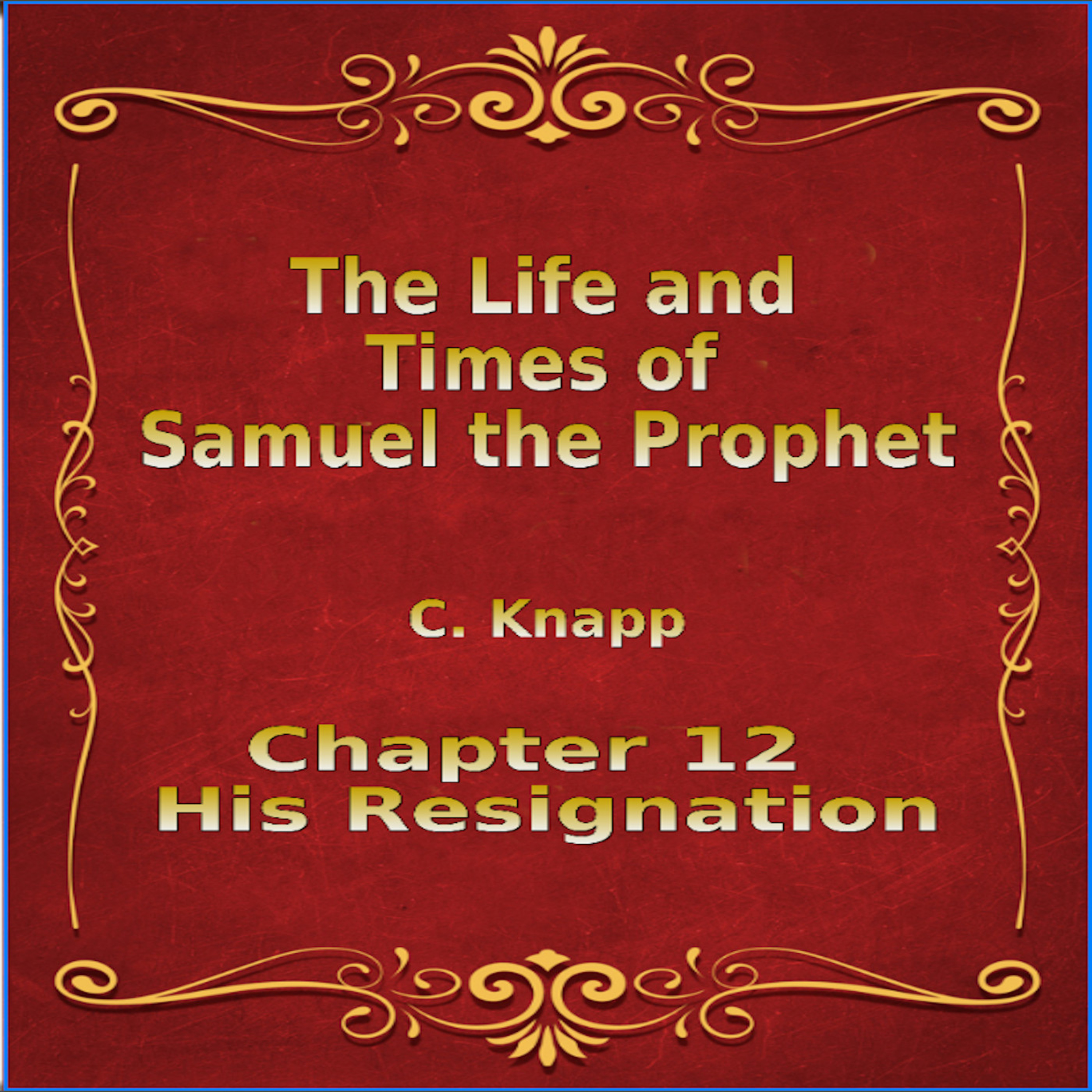 Life and Times of Samuel the Prophet, Chapter 12, His Resignation