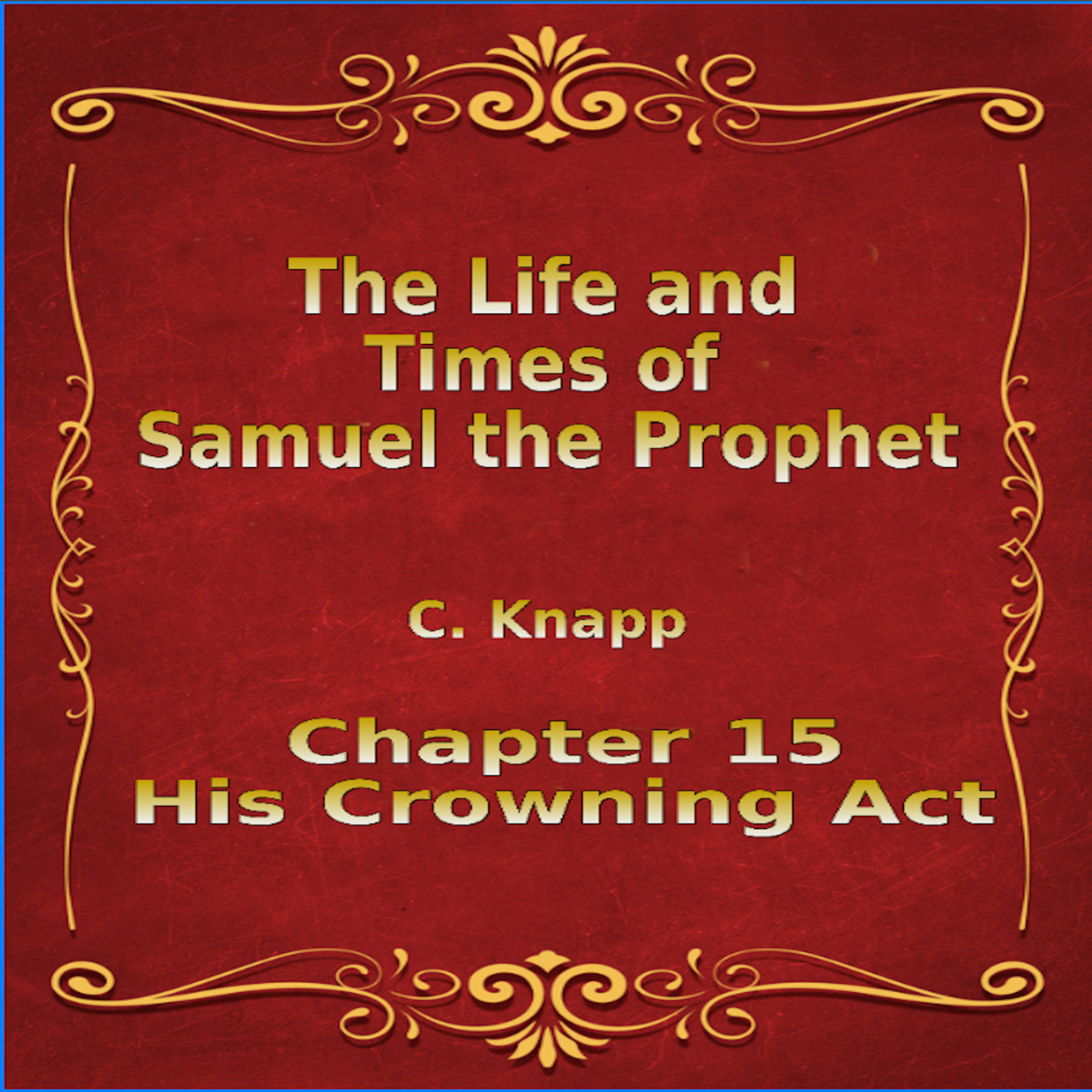 Life and Times of Samuel the Prophet, Chapter 15, His Crowning Act episode artwork