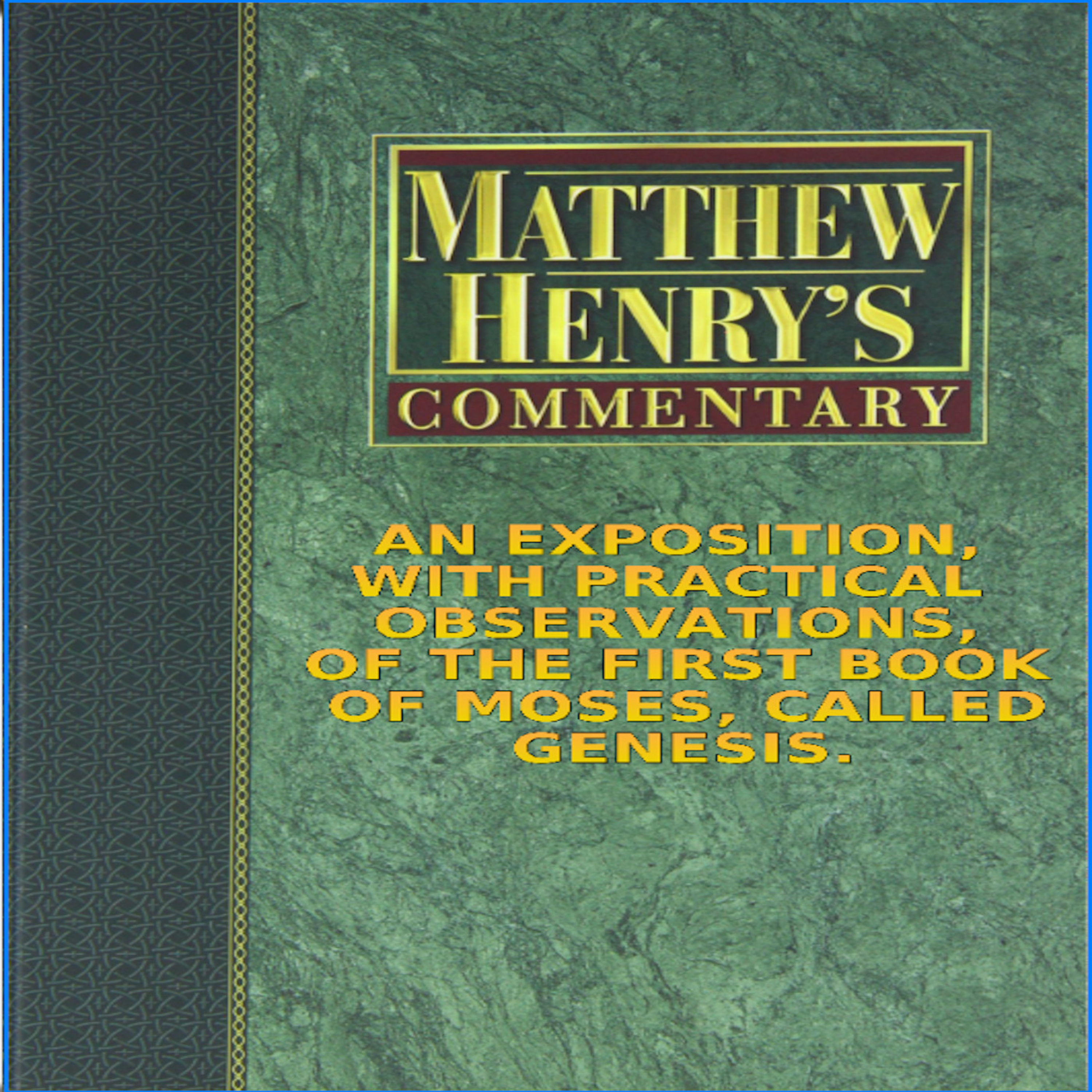 Matthew Henry's Commentary on the Whole Bible. Audio produced by Irv Risch. Genesis, Introduction episode artwork
