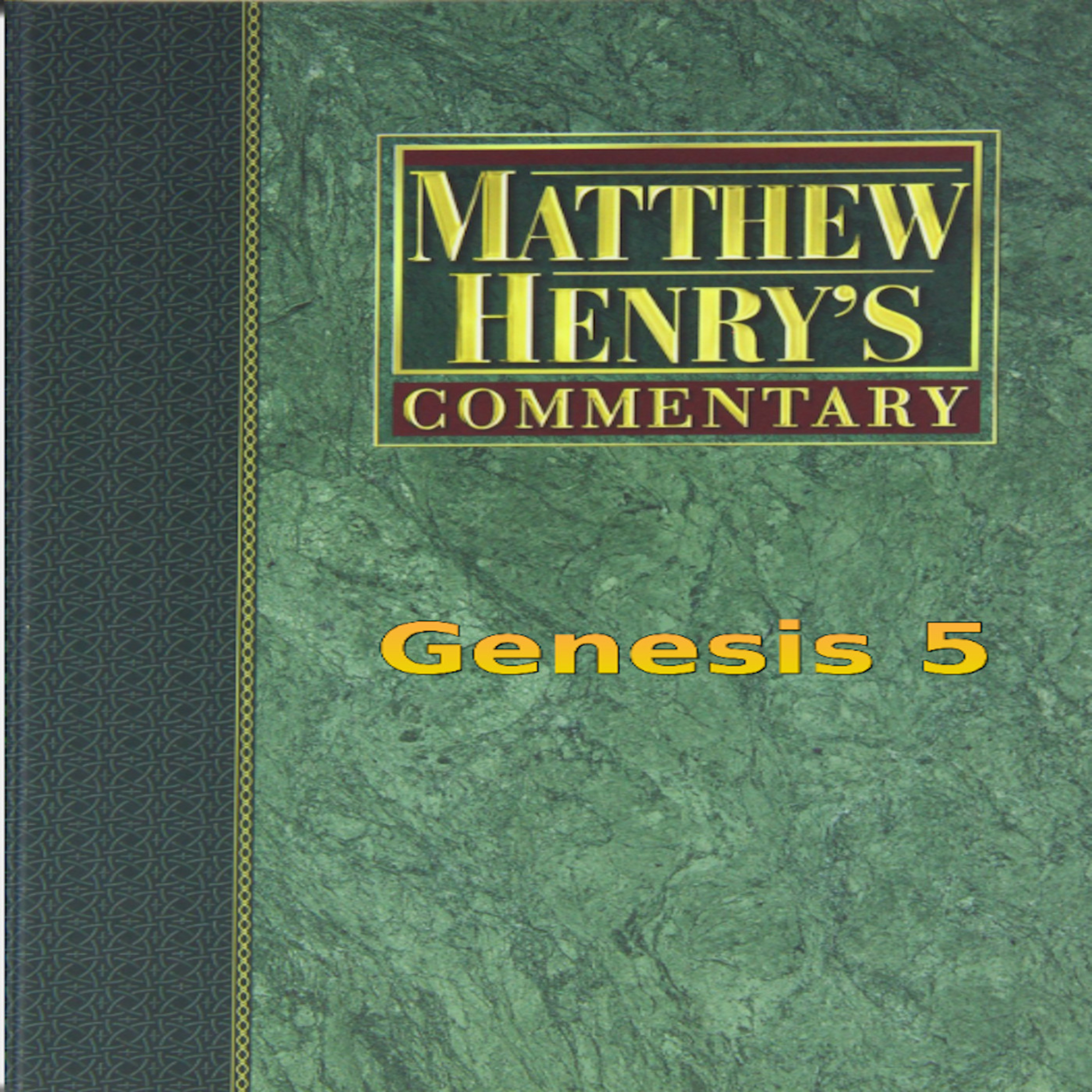 Matthew Henry's Commentary on the Whole Bible. Audio produced by Irv Risch. Genesis Chapter 5 episode artwork