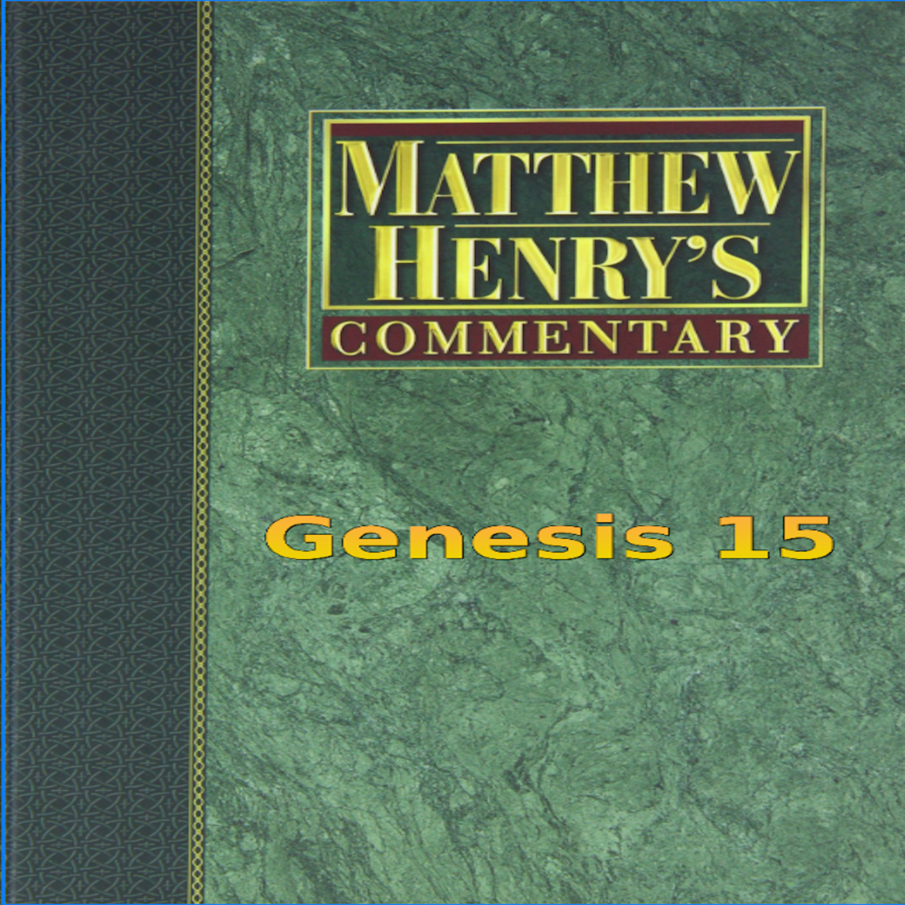 Matthew Henry's Commentary on the Whole Bible. Audio produced by Irv Risch. Genesis Chapter 15