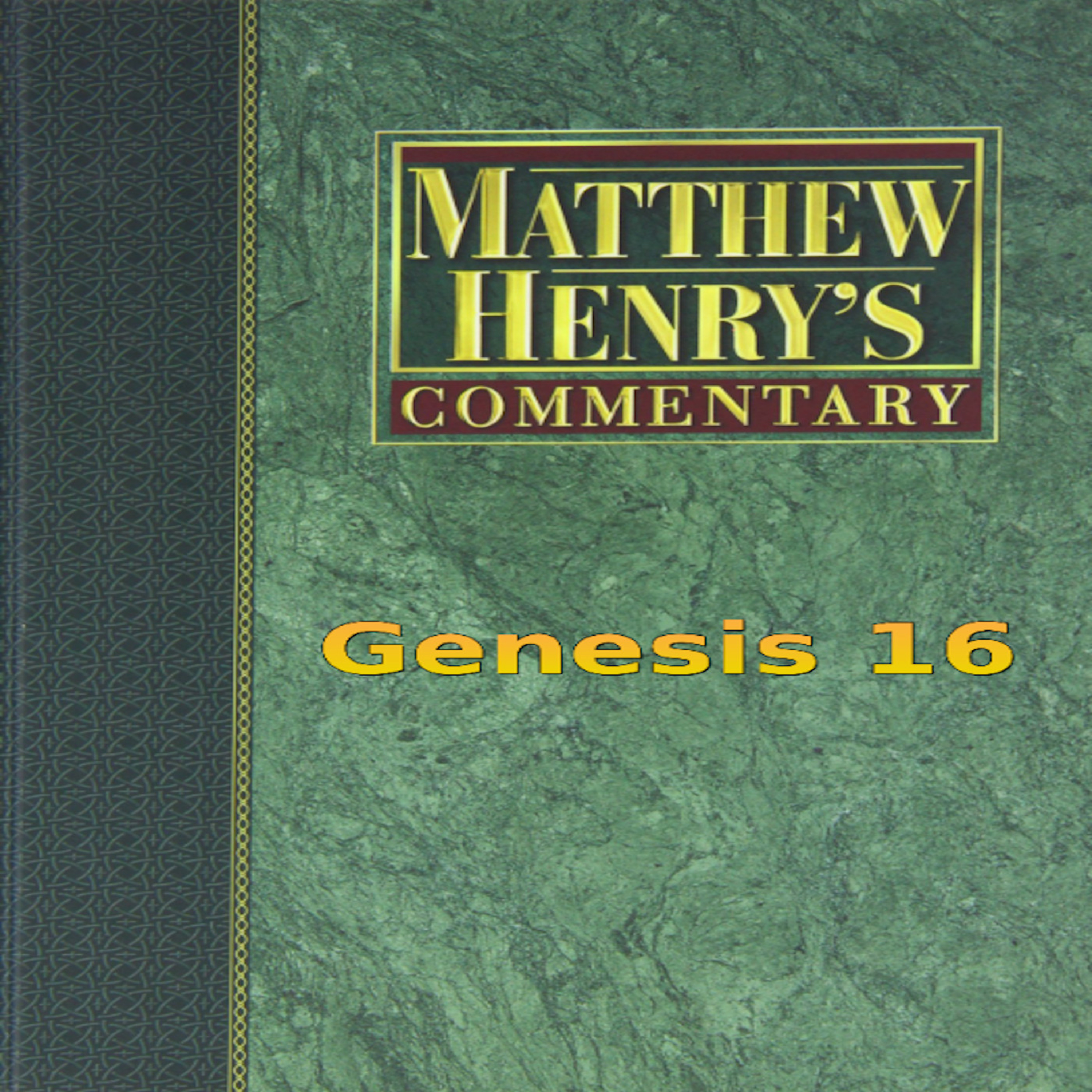 Matthew Henry's Commentary on the Whole Bible. Audio produced by Irv Risch. Genesis Chapter 16 episode artwork