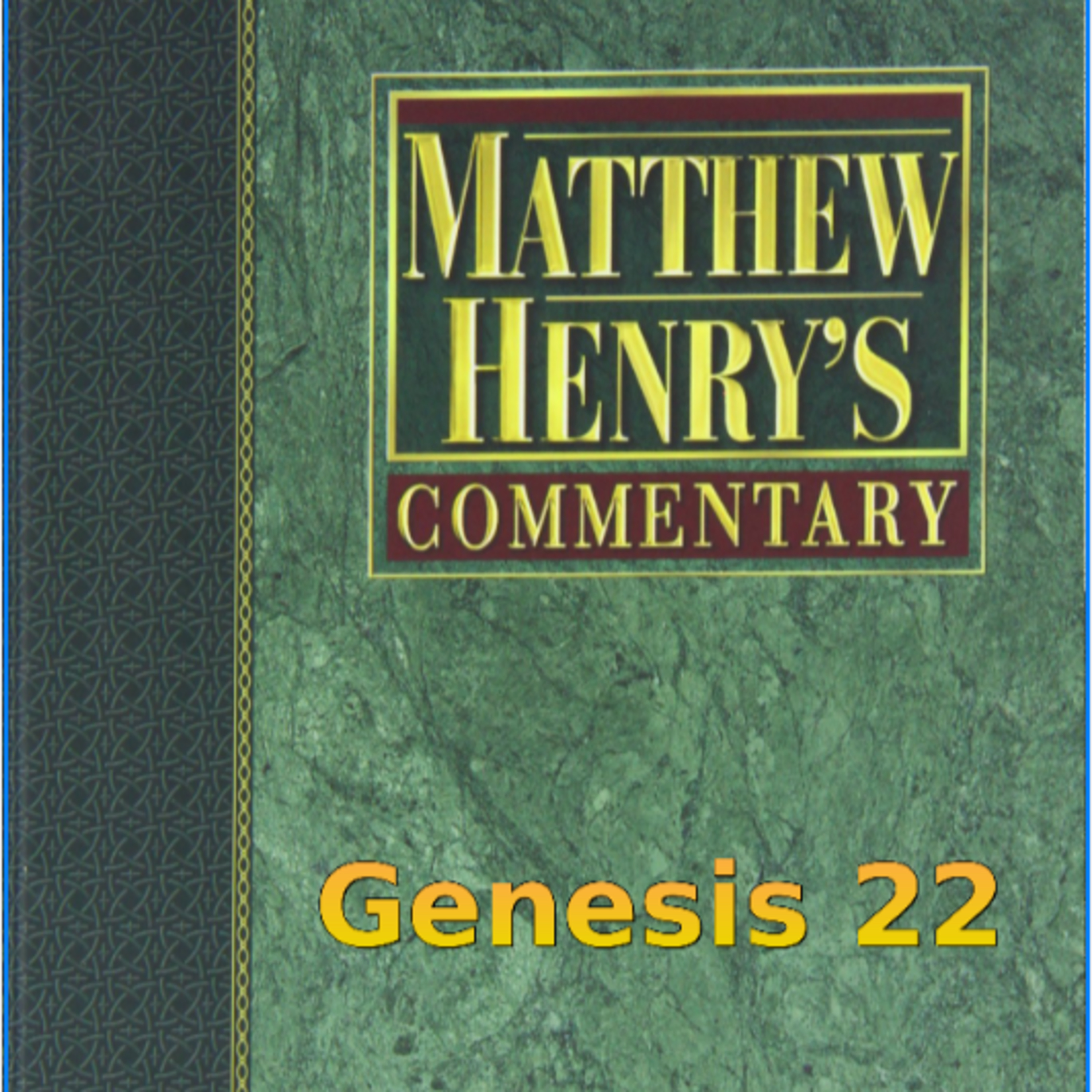 Matthew Henry's Commentary on the Whole Bible. Audio produced by Irv Risch. Genesis Chapter 22 episode artwork