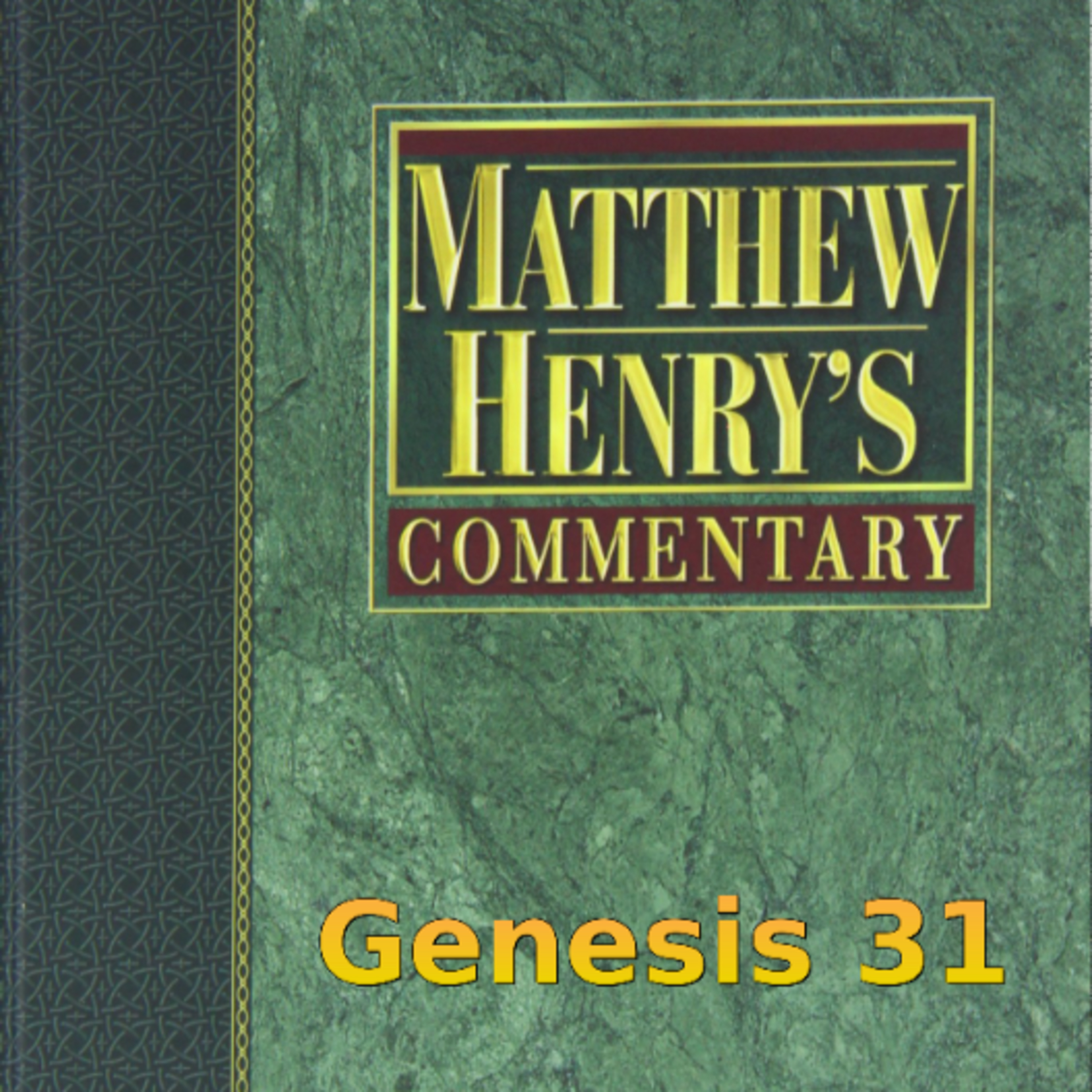 Matthew Henry's Commentary on the Whole Bible. Audio produced by Irv Risch. Genesis Chapter 31 episode artwork