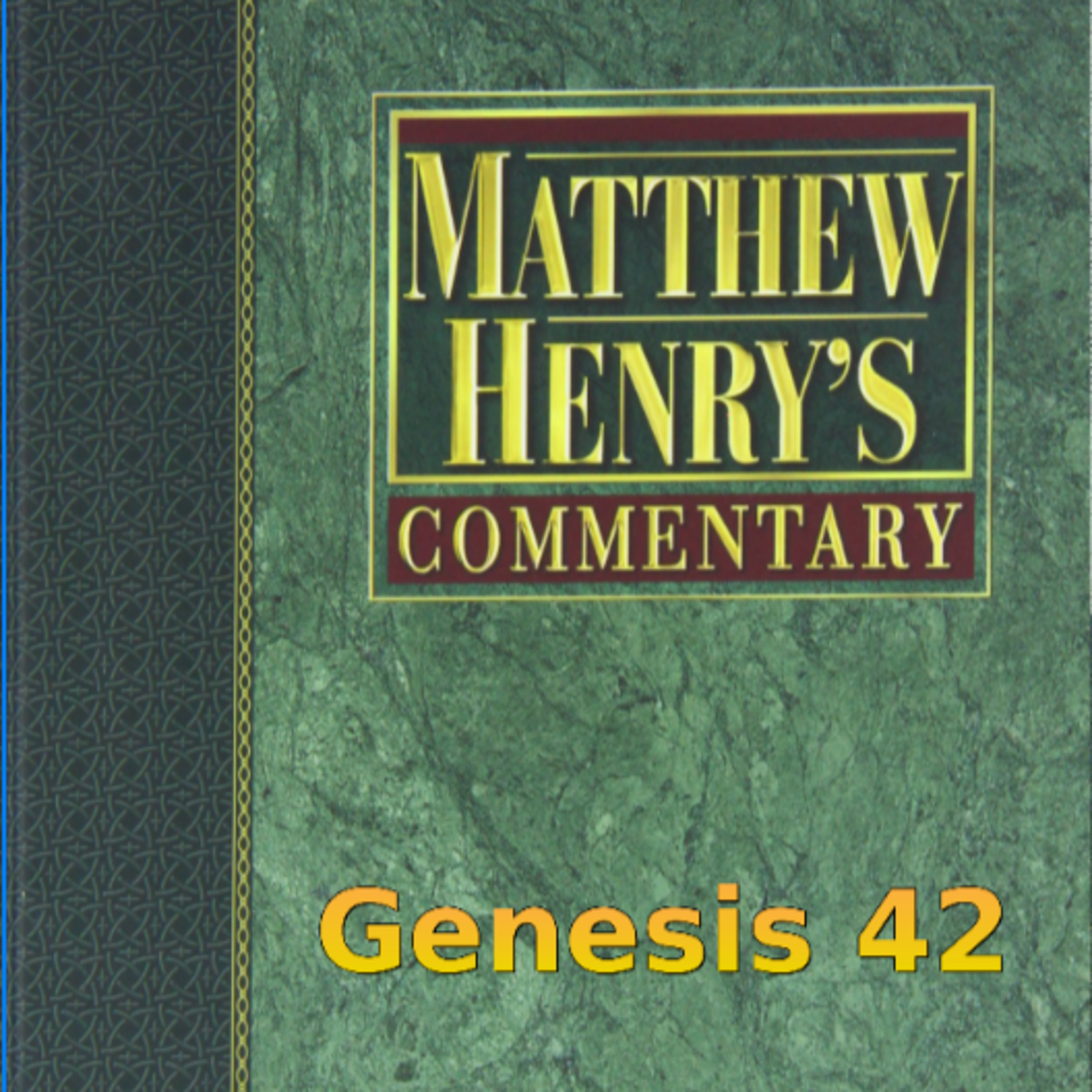 Matthew Henry's Commentary on the Whole Bible. Audio produced by Irv Risch. Genesis Chapter 42