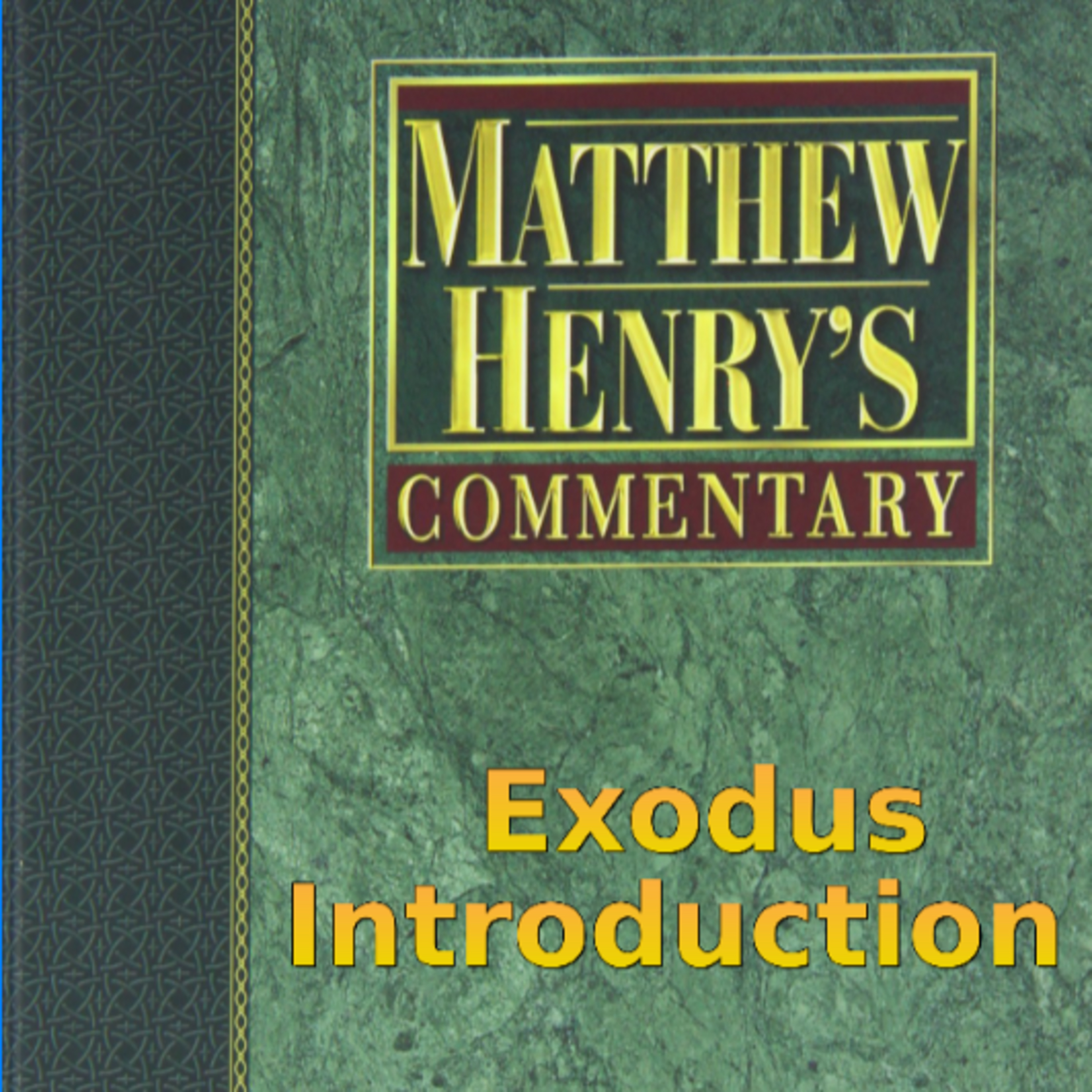 Matthew Henry's Commentary on the Whole Bible. Audio produced by Irv Risch. Exodus Introduction episode artwork