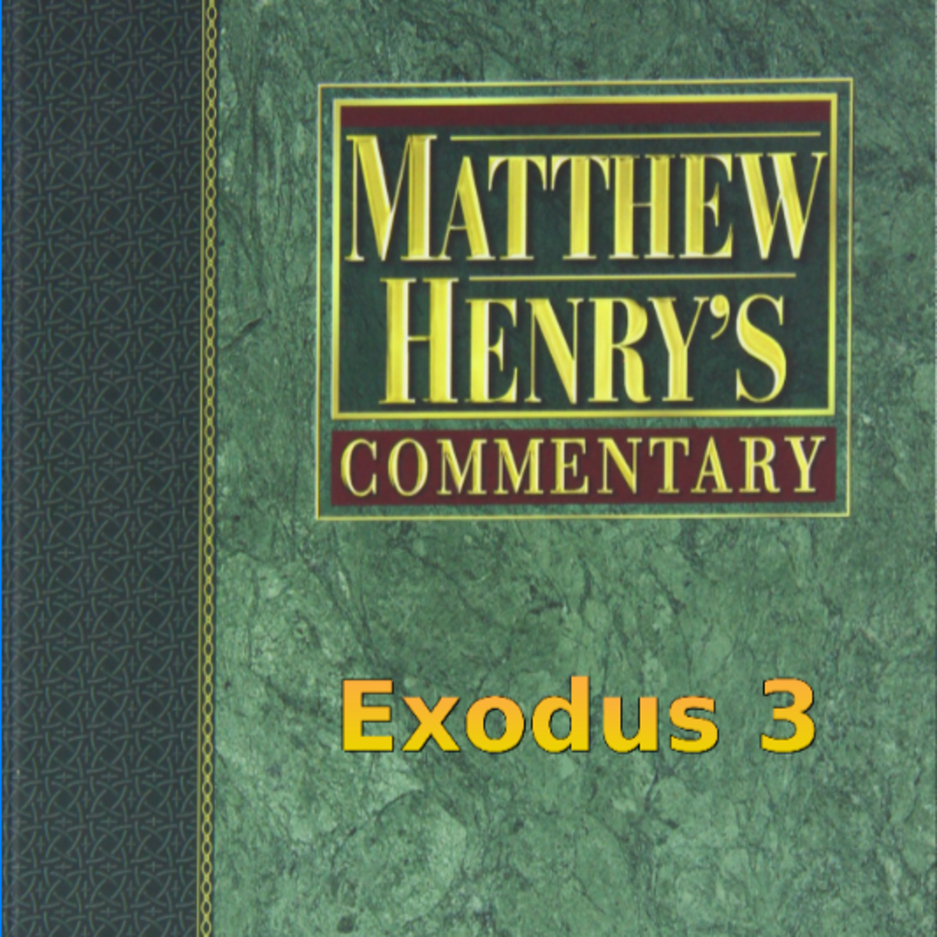 Matthew Henry's Commentary on the Whole Bible. Audio produced by Irv Risch. Exodus Chapter 3 episode artwork