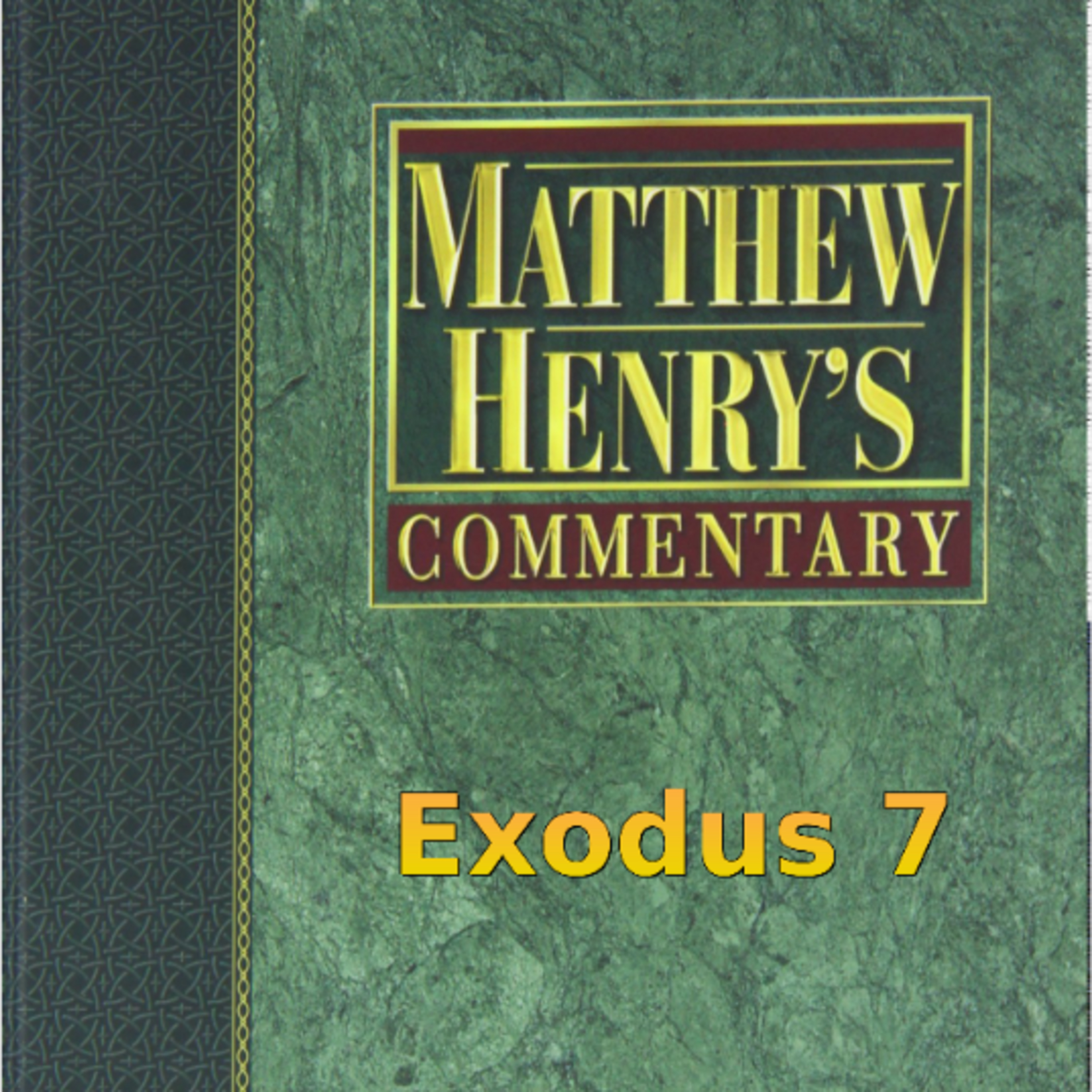 Matthew Henry's Commentary on the Whole Bible. Audio produced by Irv Risch. Exodus Chapter 7 episode artwork