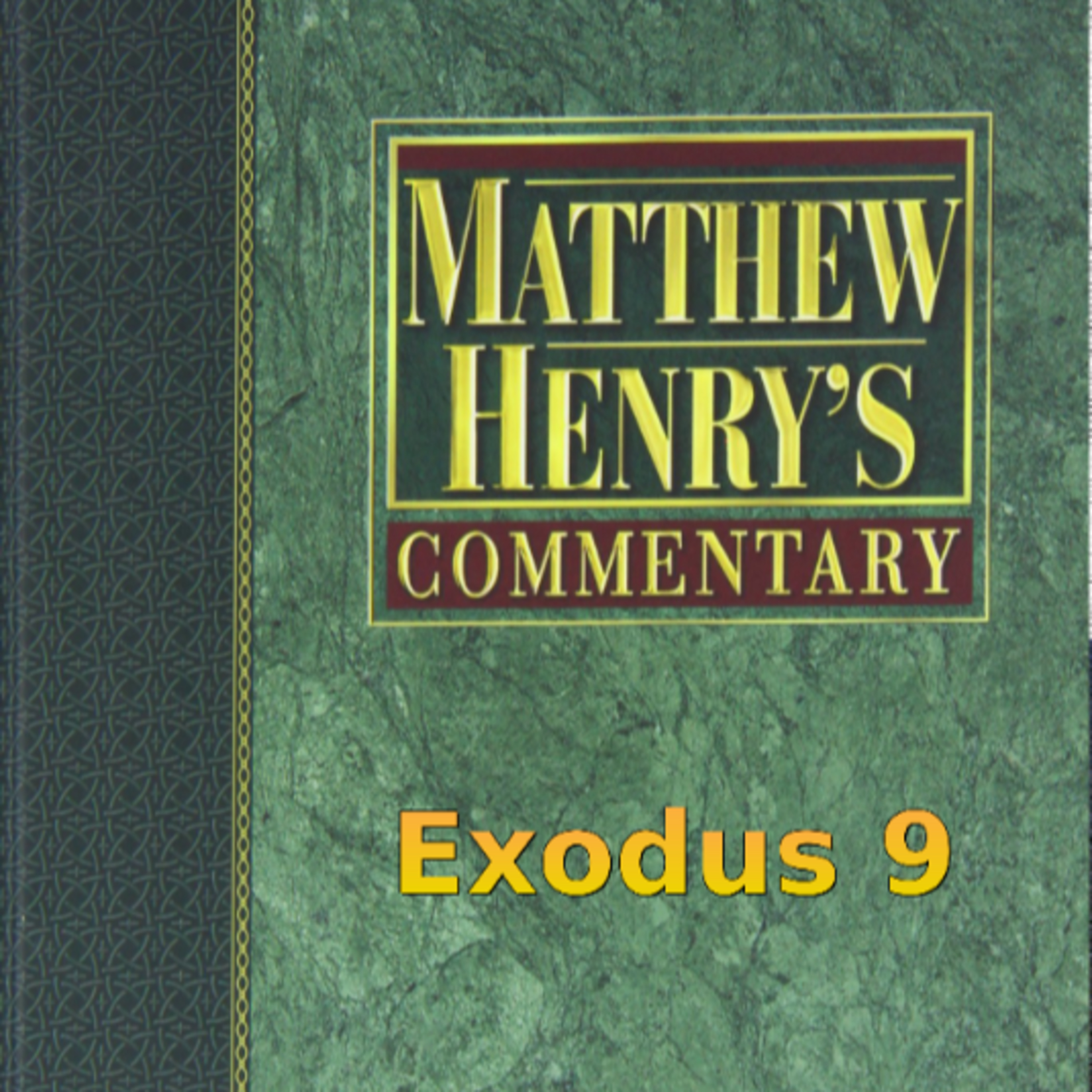 Matthew Henry's Commentary on the Whole Bible. Audio produced by Irv Risch. Exodus Chapter 9 episode artwork