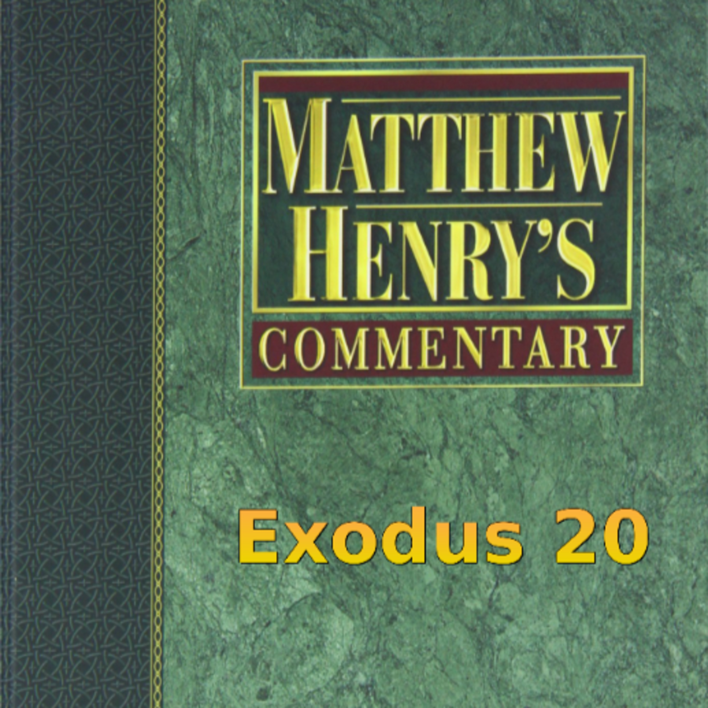 Matthew Henry's Commentary on the Whole Bible. Audio produced by Irv Risch. Exodus Chapter 20 episode artwork