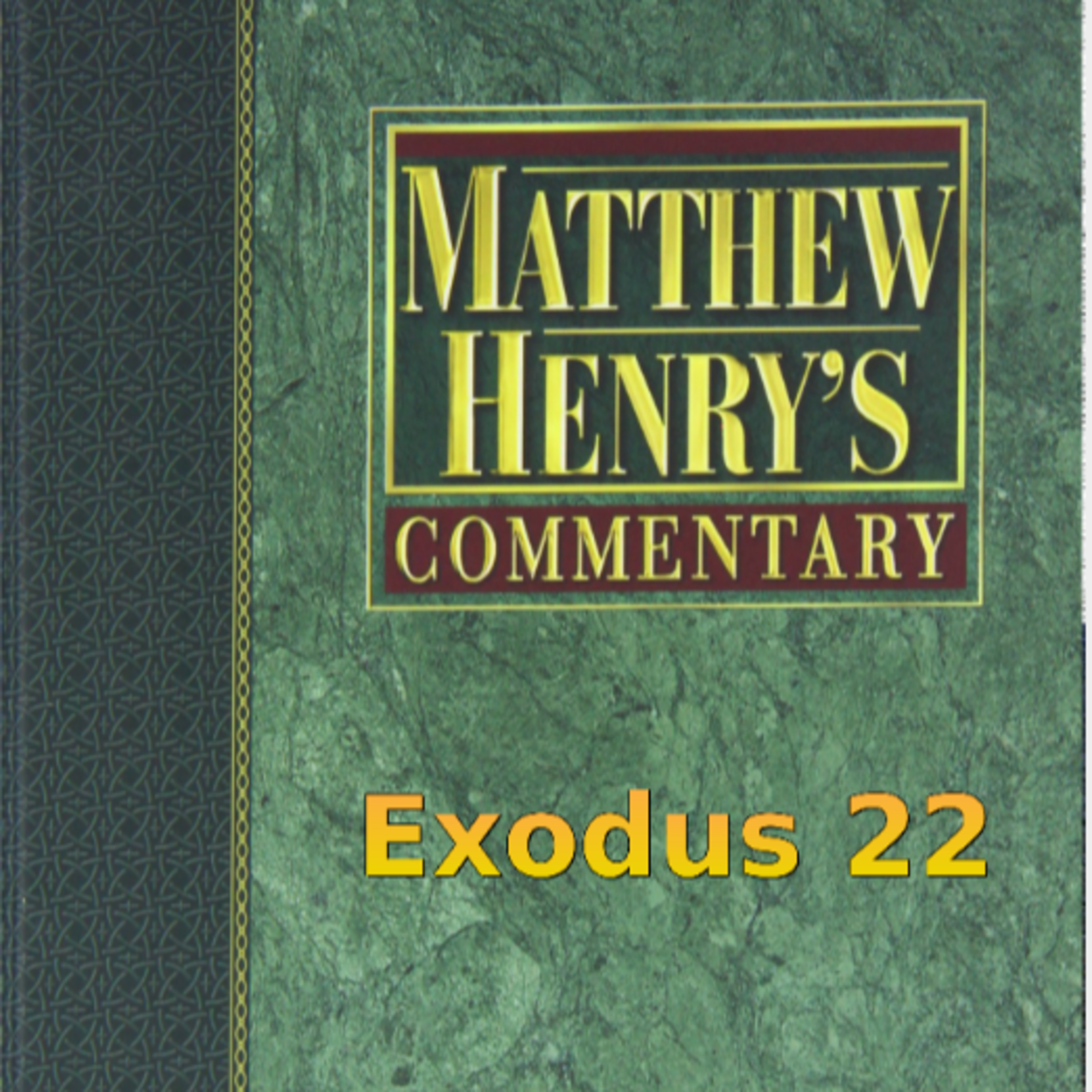 Matthew Henry's Commentary on the Whole Bible. Audio produced by Irv Risch. Exodus Chapter 22 episode artwork