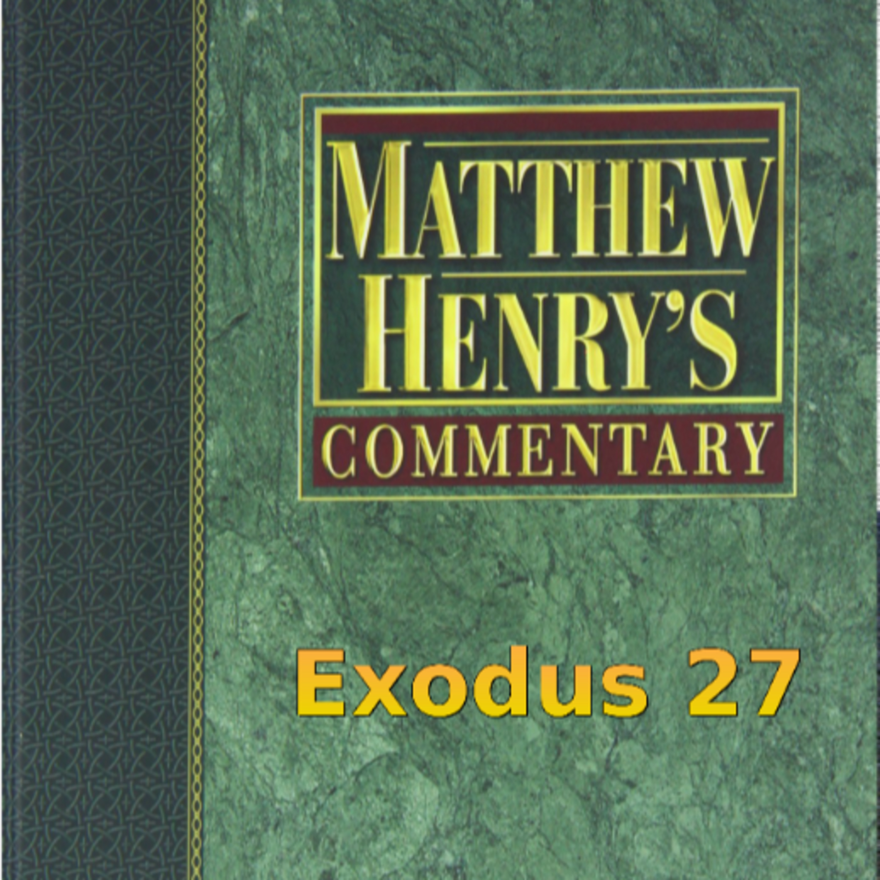 Matthew Henry's Commentary on the Whole Bible. Audio produced by Irv Risch. Exodus Chapter 27 episode artwork