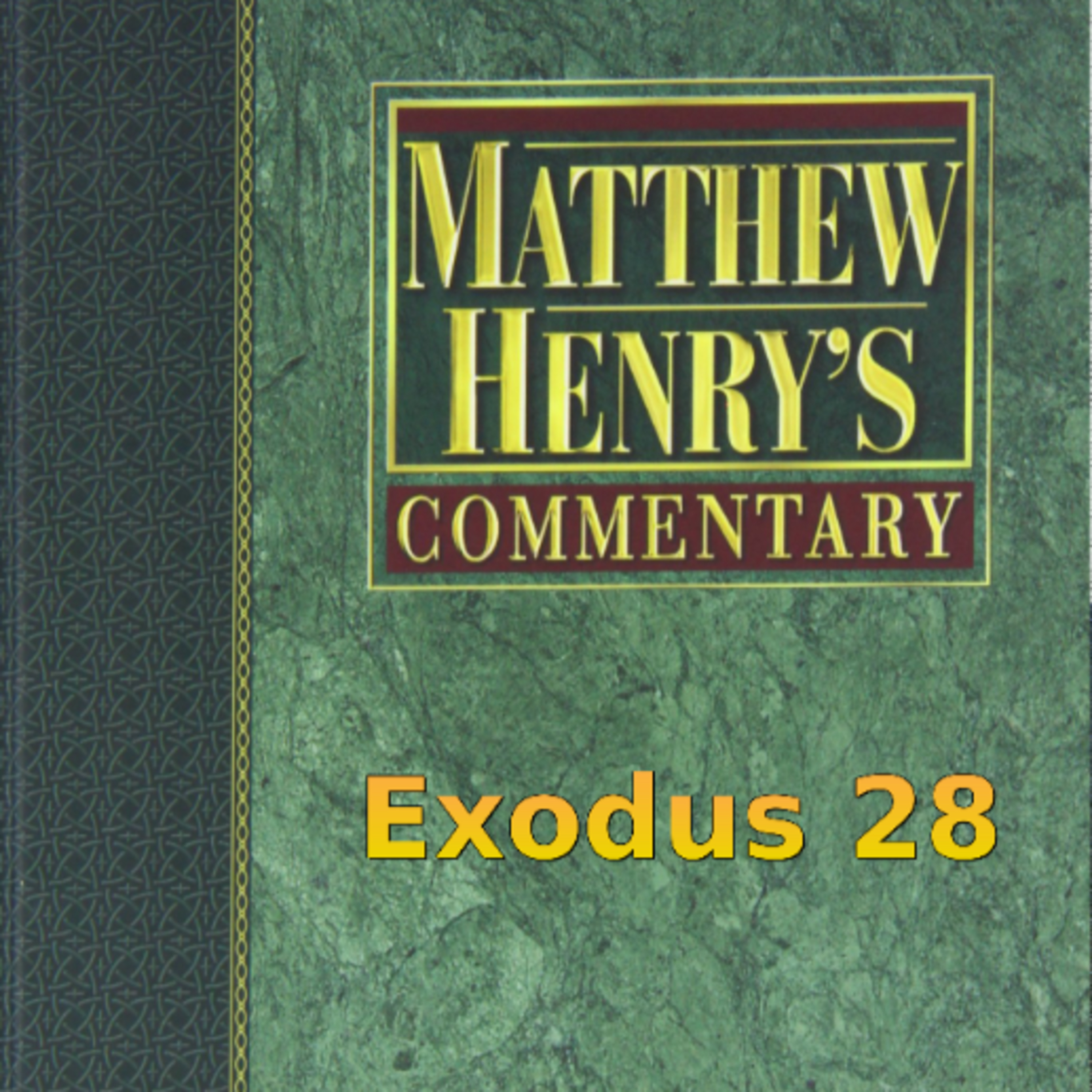 Matthew Henry's Commentary on the Whole Bible. Audio produced by Irv Risch. Exodus Chapter 28 episode artwork