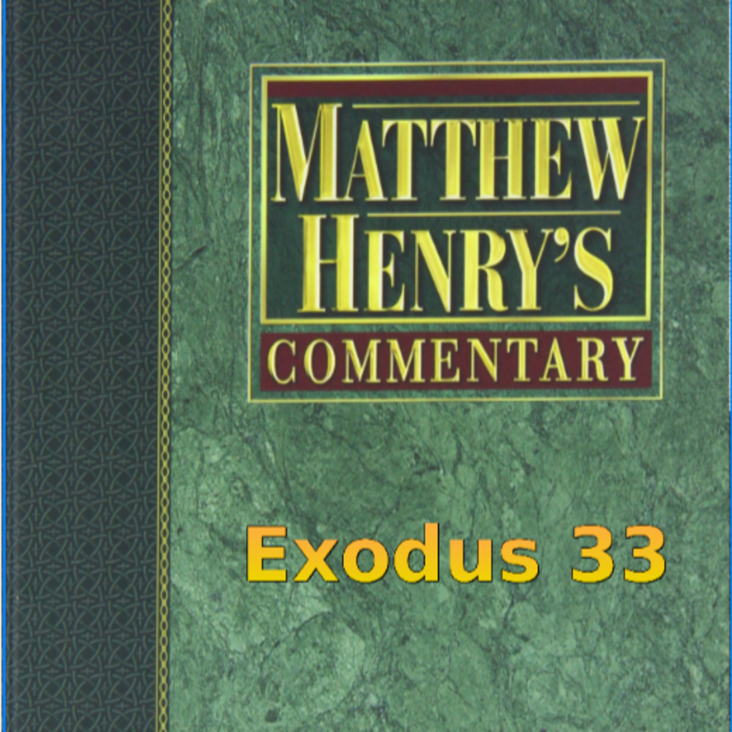 Matthew Henry's Commentary on the Whole Bible. Audio produced by Irv Risch. Exodus Chapter 33