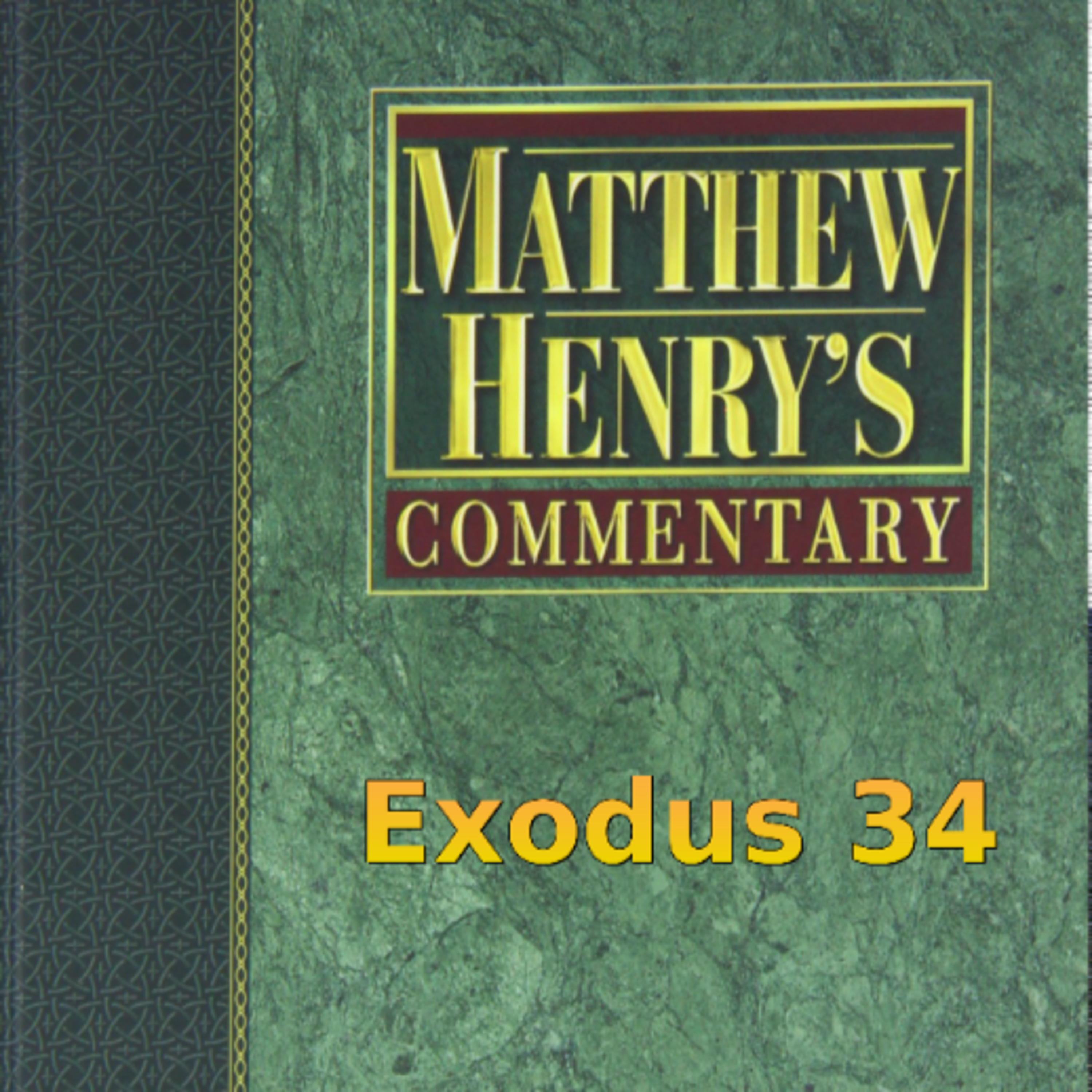 Matthew Henry's Commentary on the Whole Bible. Audio produced by Irv Risch. Exodus Chapter 34