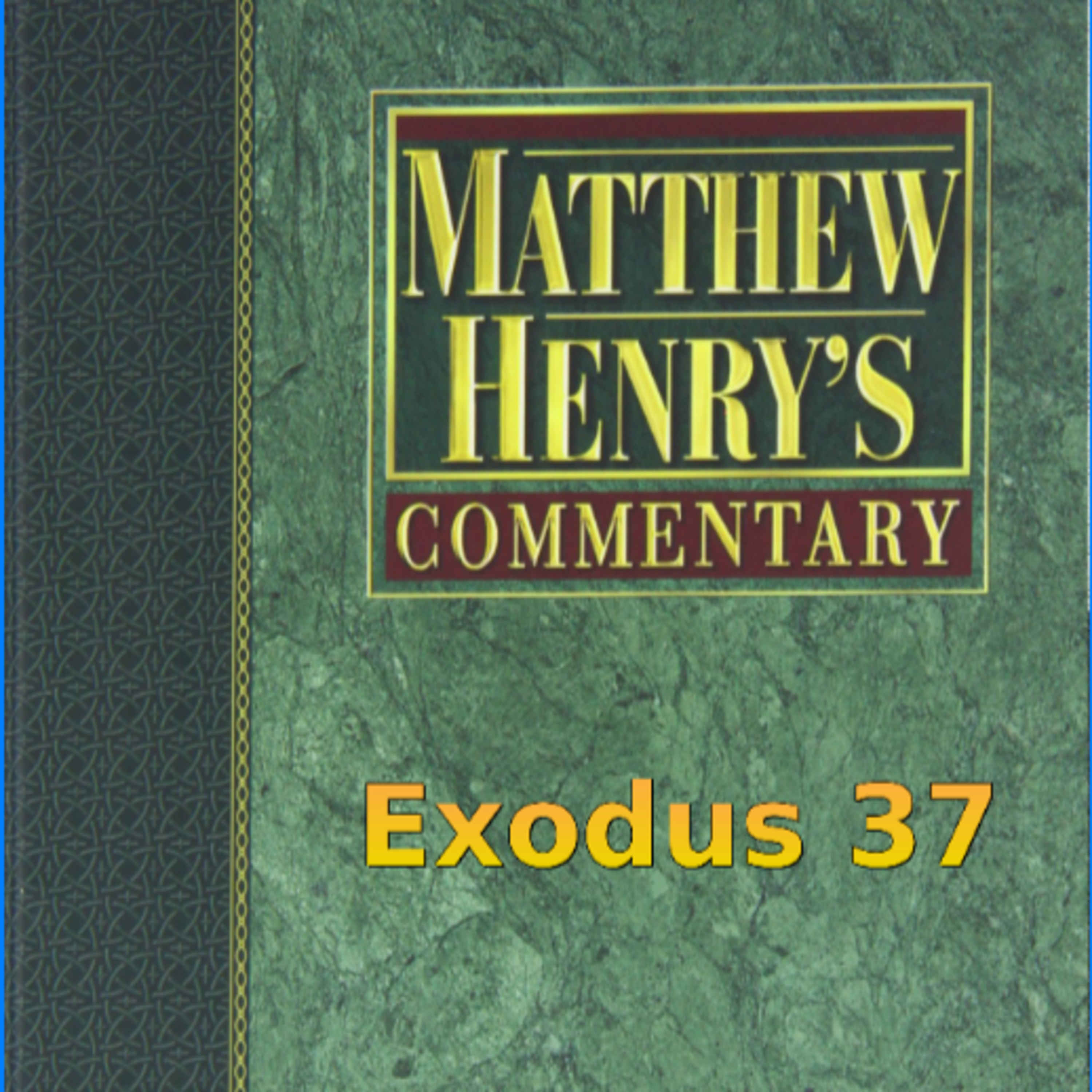 Matthew Henry's Commentary on the Whole Bible. Audio produced by Irv Risch. Exodus Chapter 37