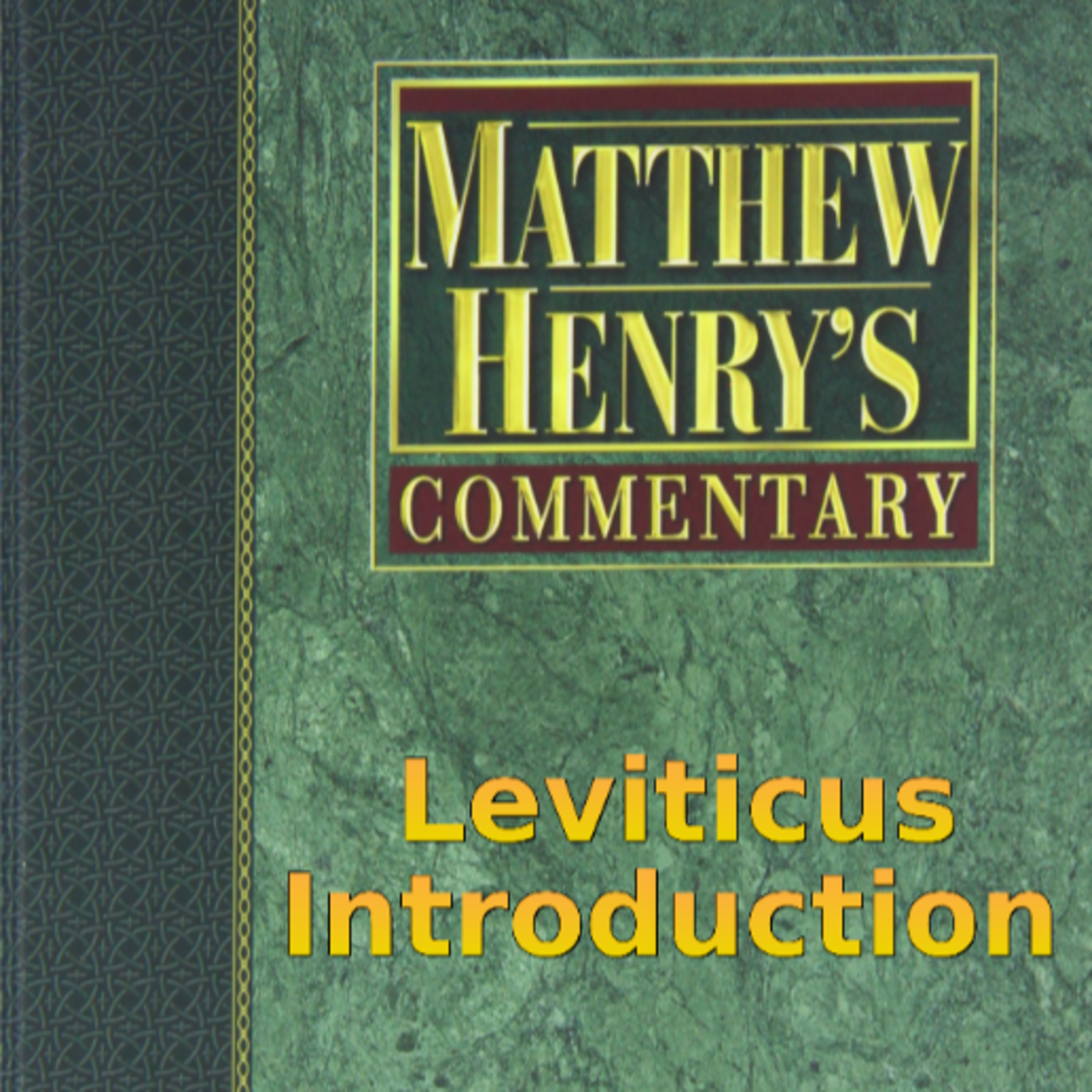 Matthew Henry's Commentary on the Whole Bible. Audio produced by Irv Risch. Leviticus Introduction episode artwork