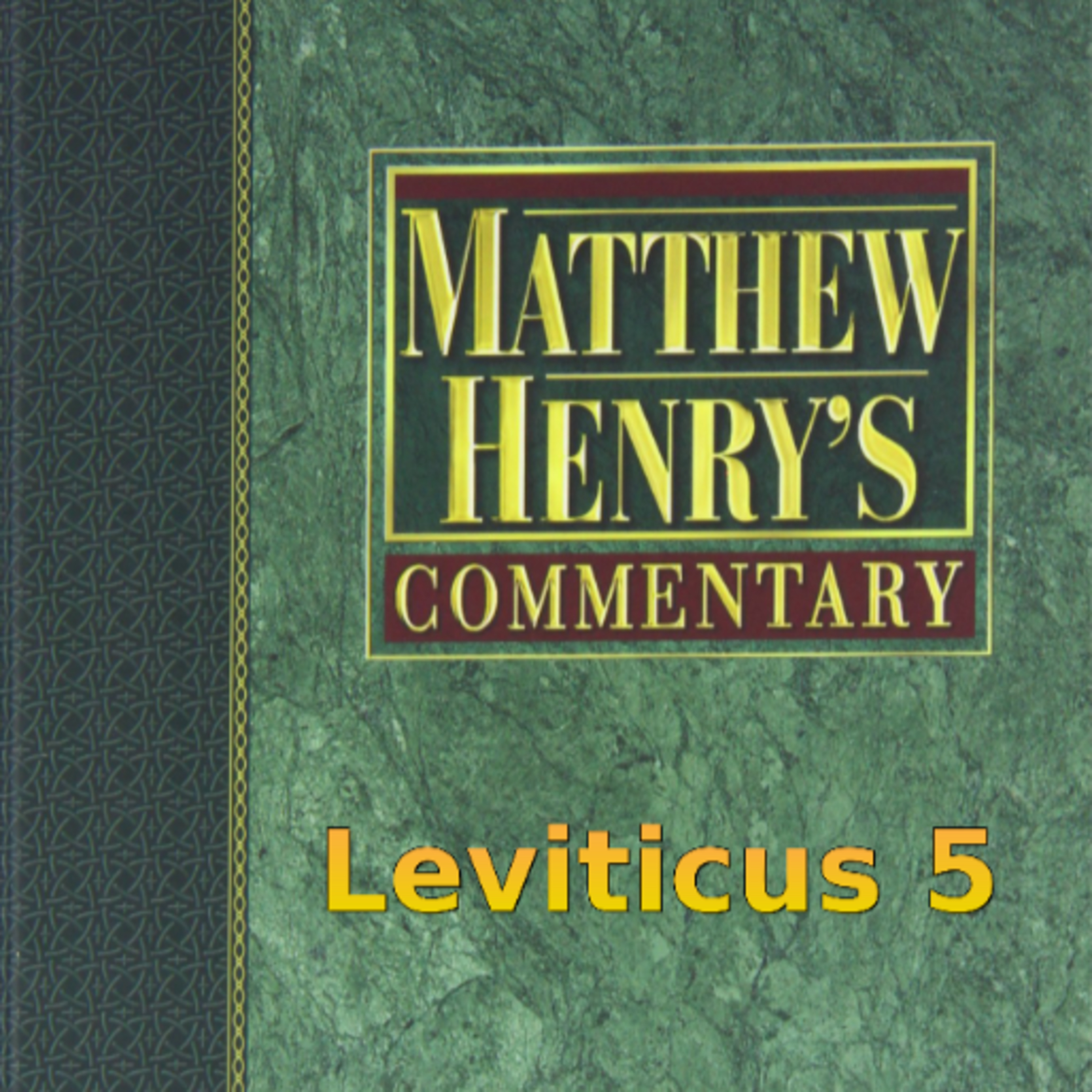 Matthew Henry's Commentary on the Whole Bible. Audio produced by Irv Risch. Leviticus Chapter 5 episode artwork