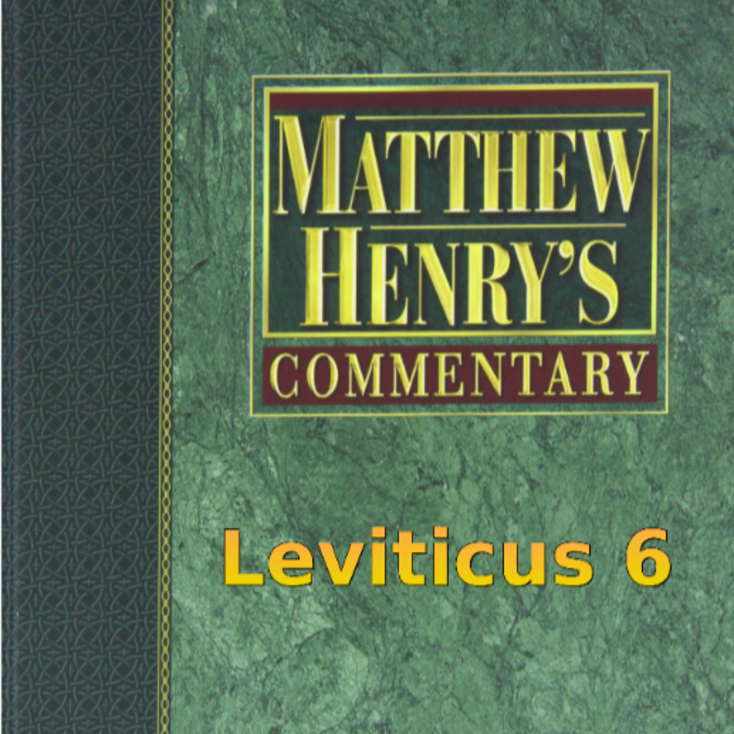 Matthew Henry's Commentary on the Whole Bible. Audio produced by Irv Risch. Leviticus Chapter 6
