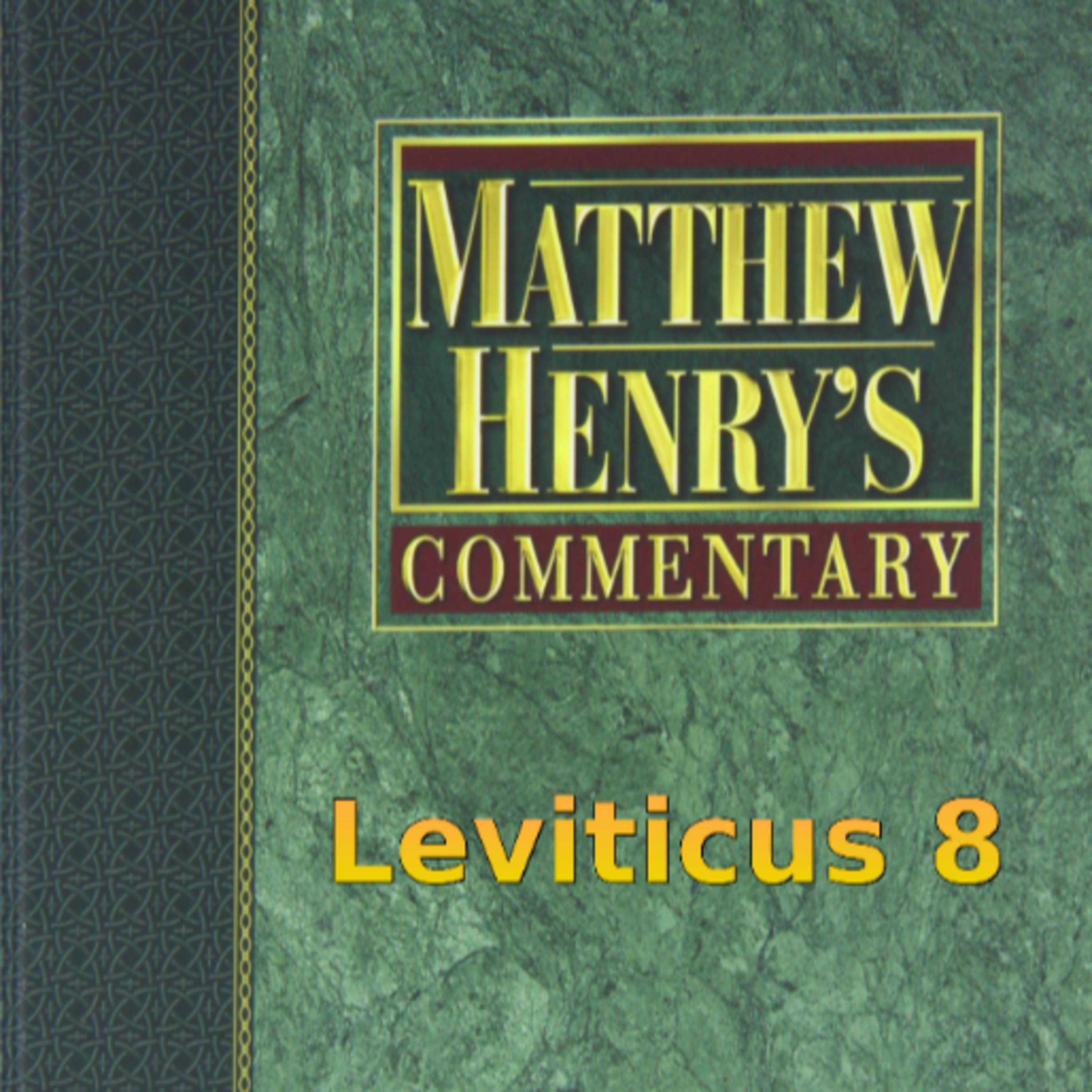 Matthew Henry's Commentary on the Whole Bible. Audio produced by Irv Risch. Leviticus Chapter 8 episode artwork