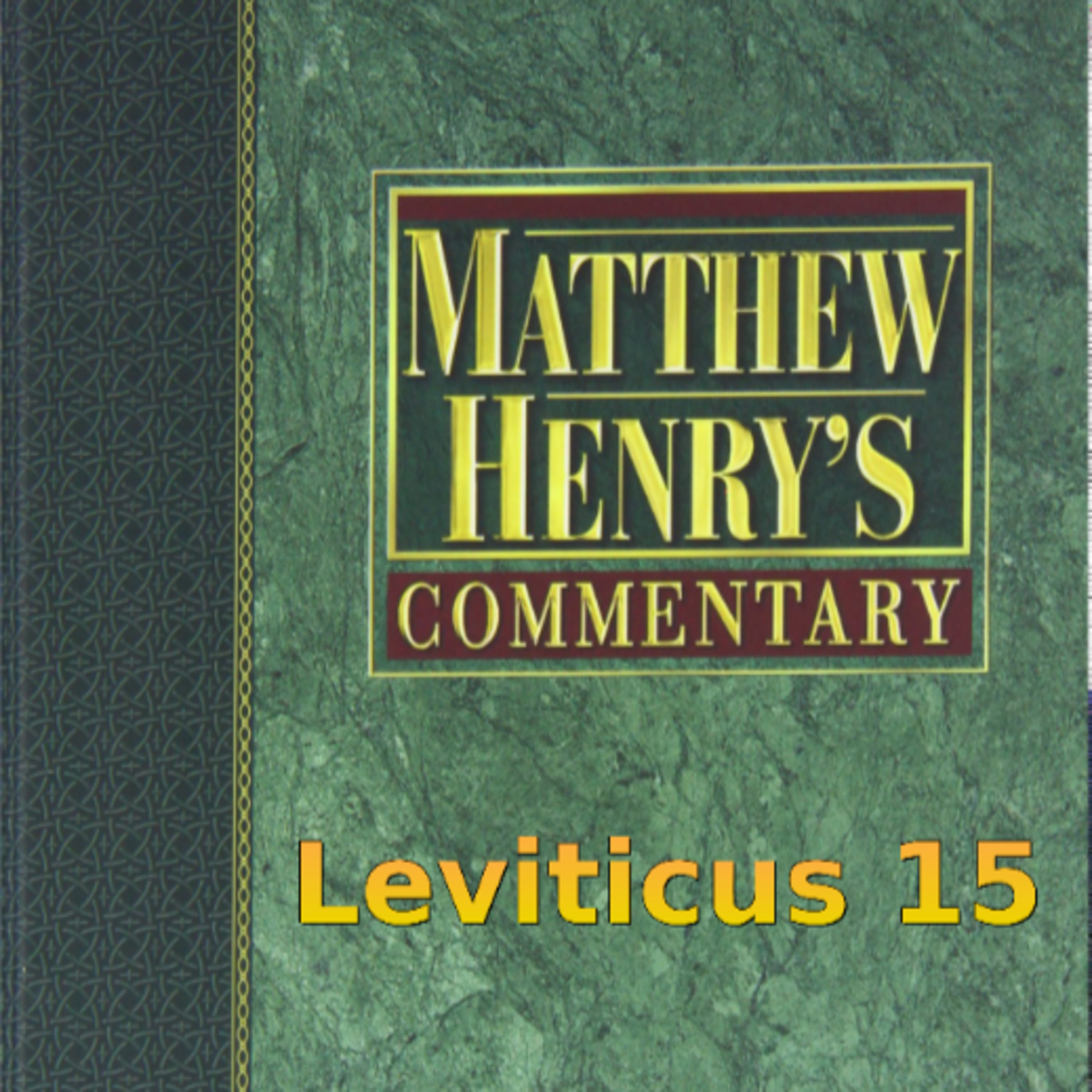 Matthew Henry's Commentary on the Whole Bible. Audio produced by Irv Risch. Leviticus Chapter 15 episode artwork