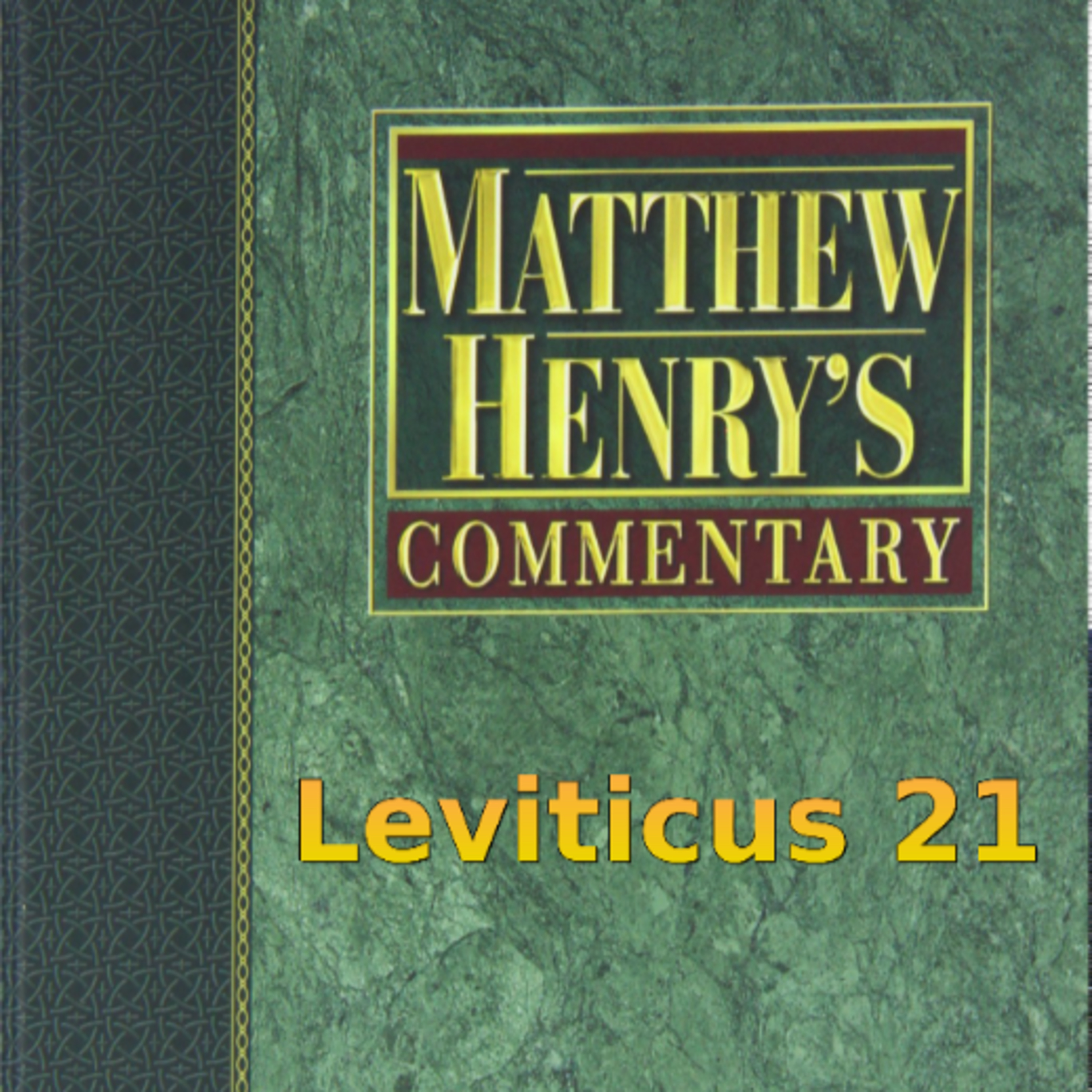 Matthew Henry's Commentary on the Whole Bible. Audio produced by Irv Risch. Leviticus Chapter 21