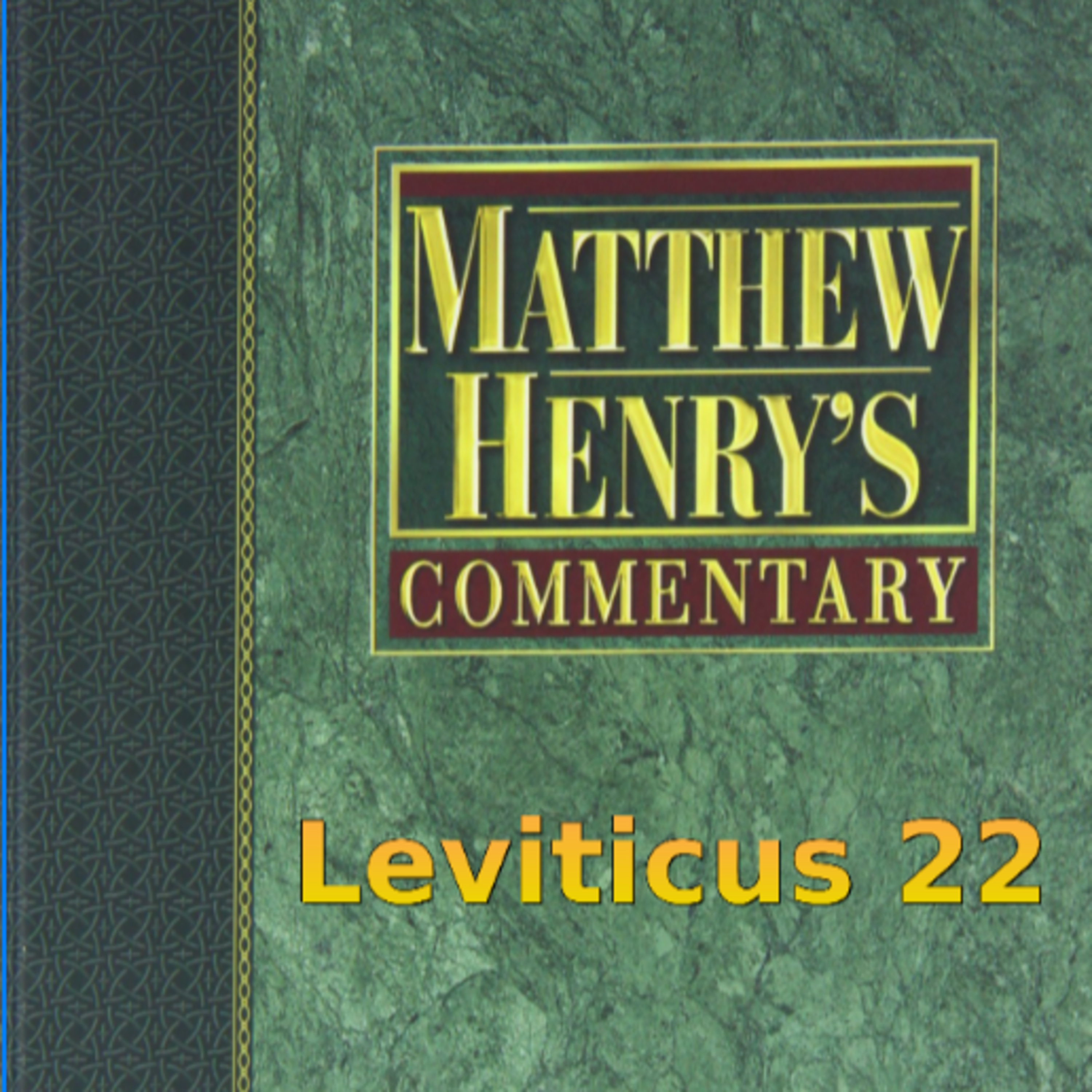 Matthew Henry's Commentary on the Whole Bible. Audio produced by Irv Risch. Leviticus Chapter 22 episode artwork