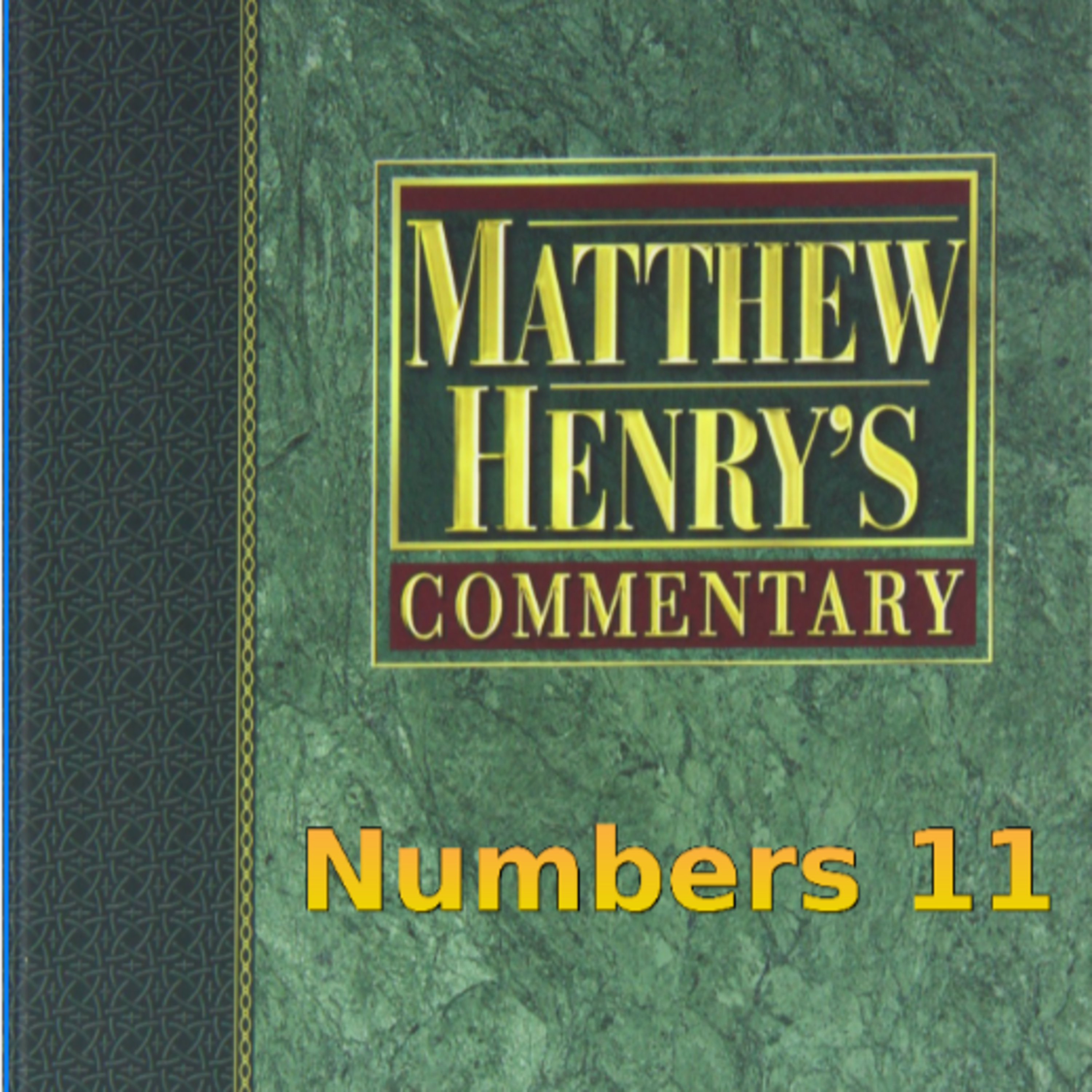 Matthew Henry's Commentary on the Whole Bible. Audio produced by Irv Risch. Numbers Chapter 11 episode artwork