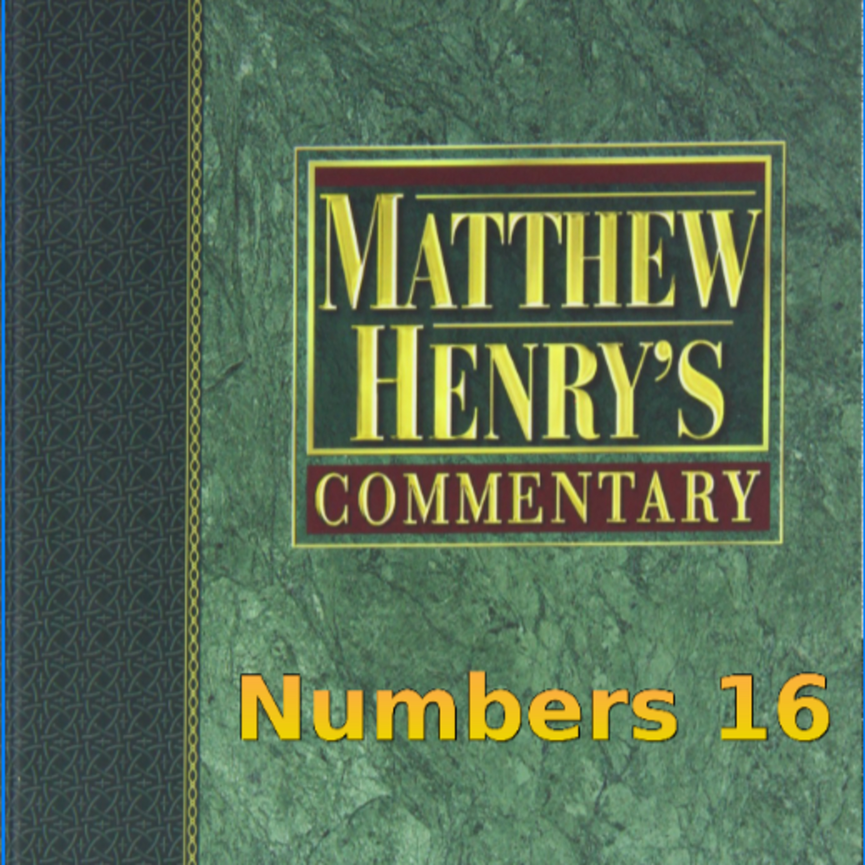 Matthew Henry's Commentary on the Whole Bible. Audio produced by Irv Risch. Numbers Chapter 16 episode artwork