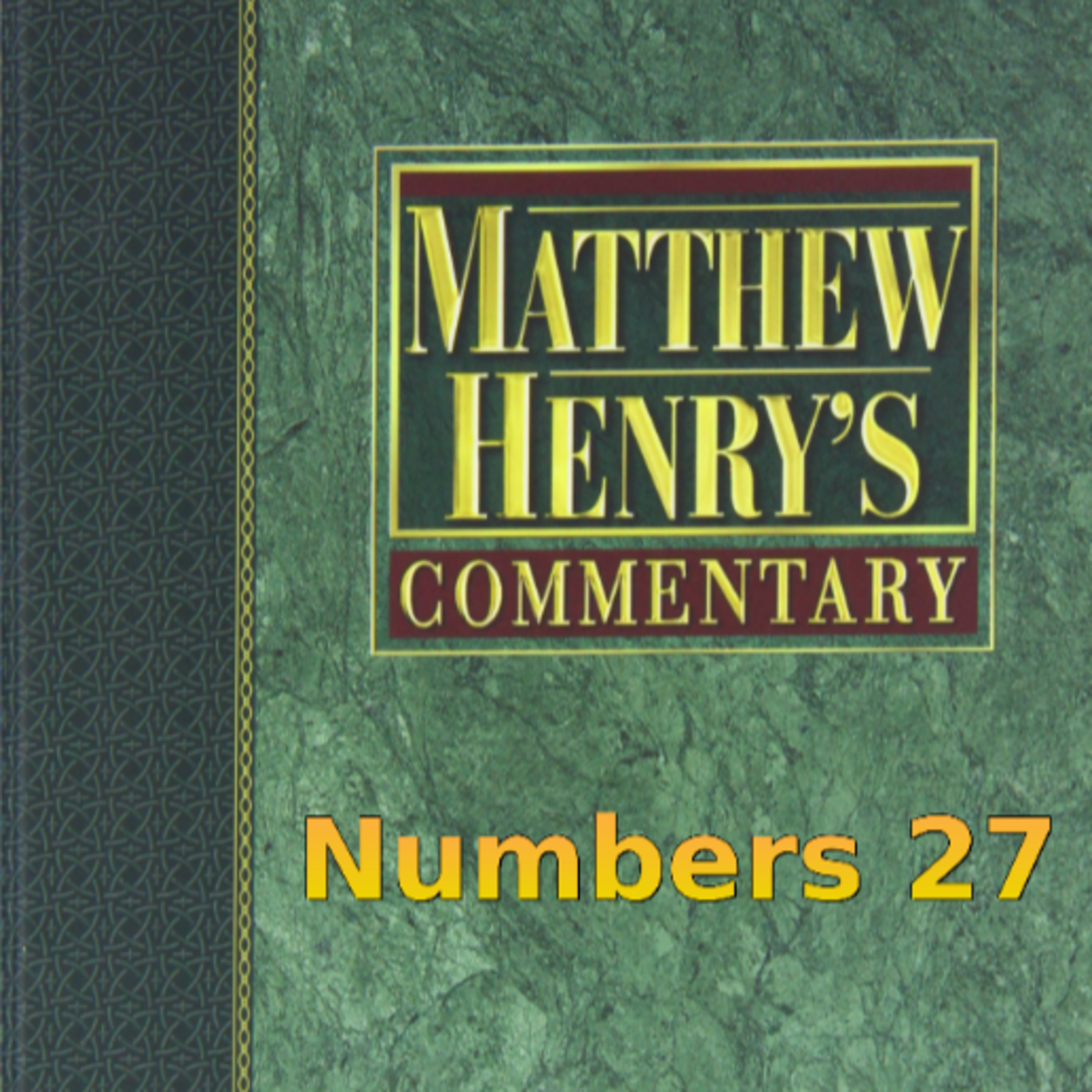 Matthew Henry's Commentary on the Whole Bible. Audio produced by Irv Risch. Numbers Chapter 27 episode artwork