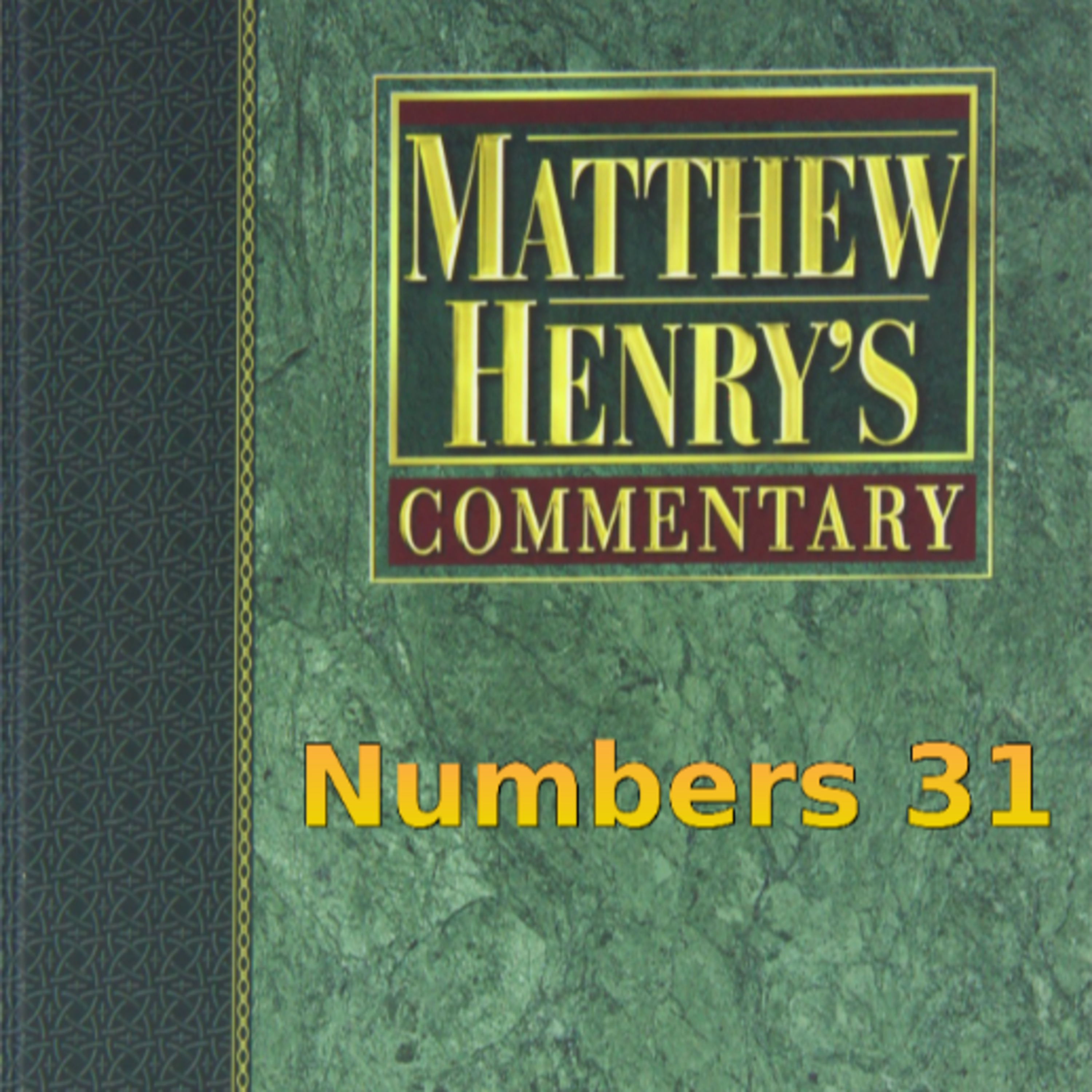 Matthew Henry's Commentary on the Whole Bible. Audio produced by Irv Risch. Numbers Chapter 31 episode artwork
