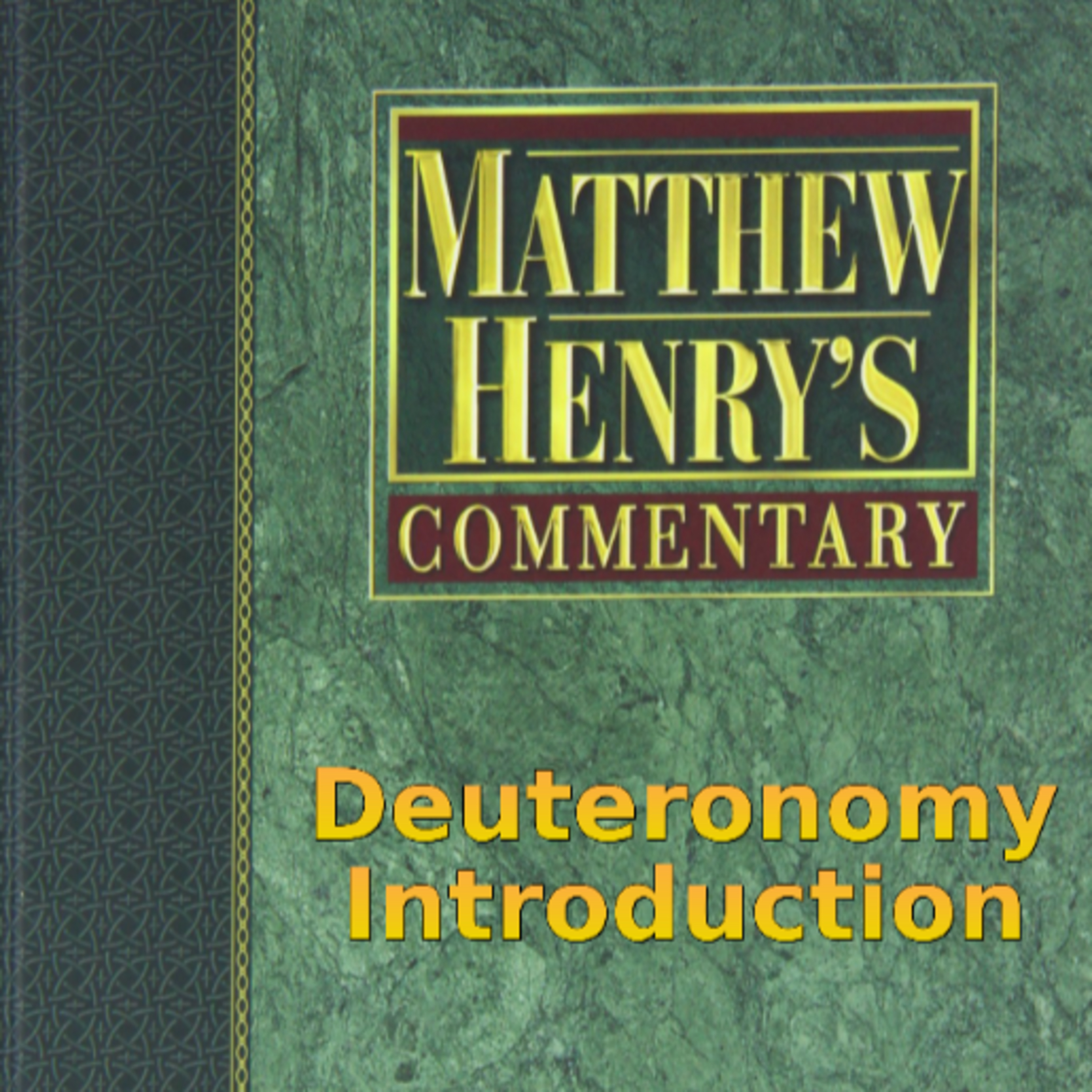 Matthew Henry's Commentary on the Whole Bible. Audio produced by Irv Risch. Deuteronomy Introduction episode artwork