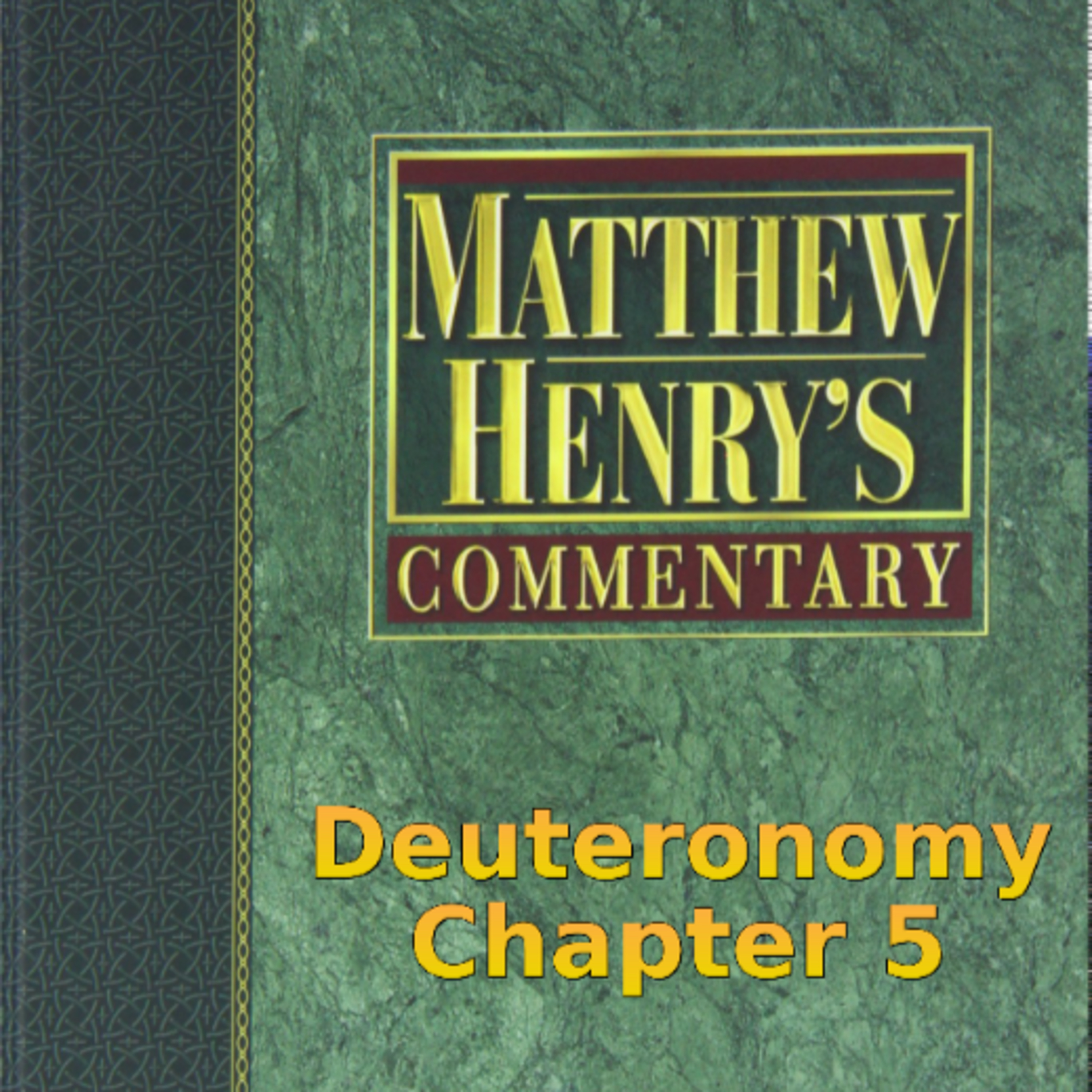 Matthew Henry's Commentary on the Whole Bible. Audio produced by Irv Risch. Deuteronomy Chapter 5