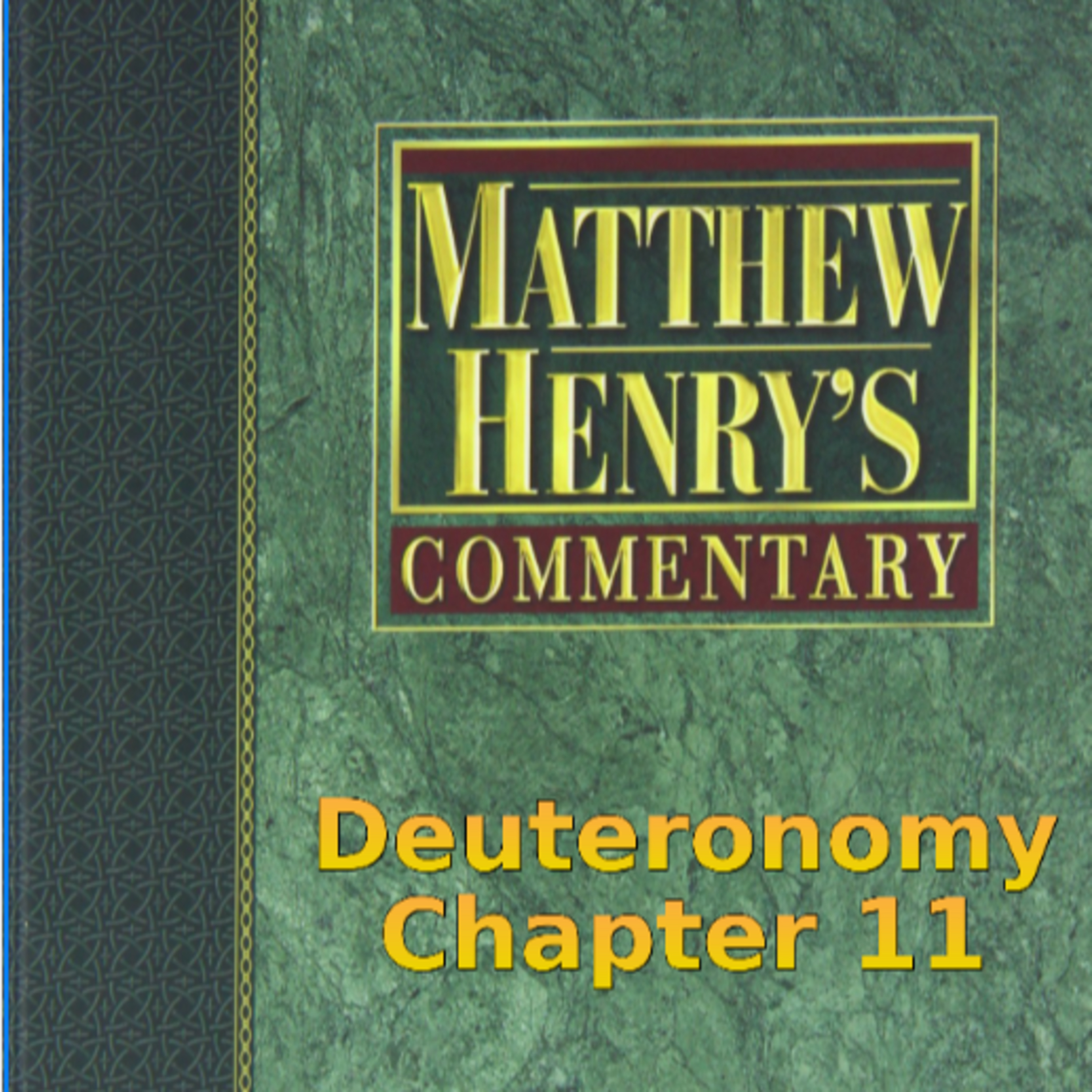Matthew Henry's Commentary on the Whole Bible. Audio produced by Irv Risch. Deuteronomy Chapter 11 episode artwork