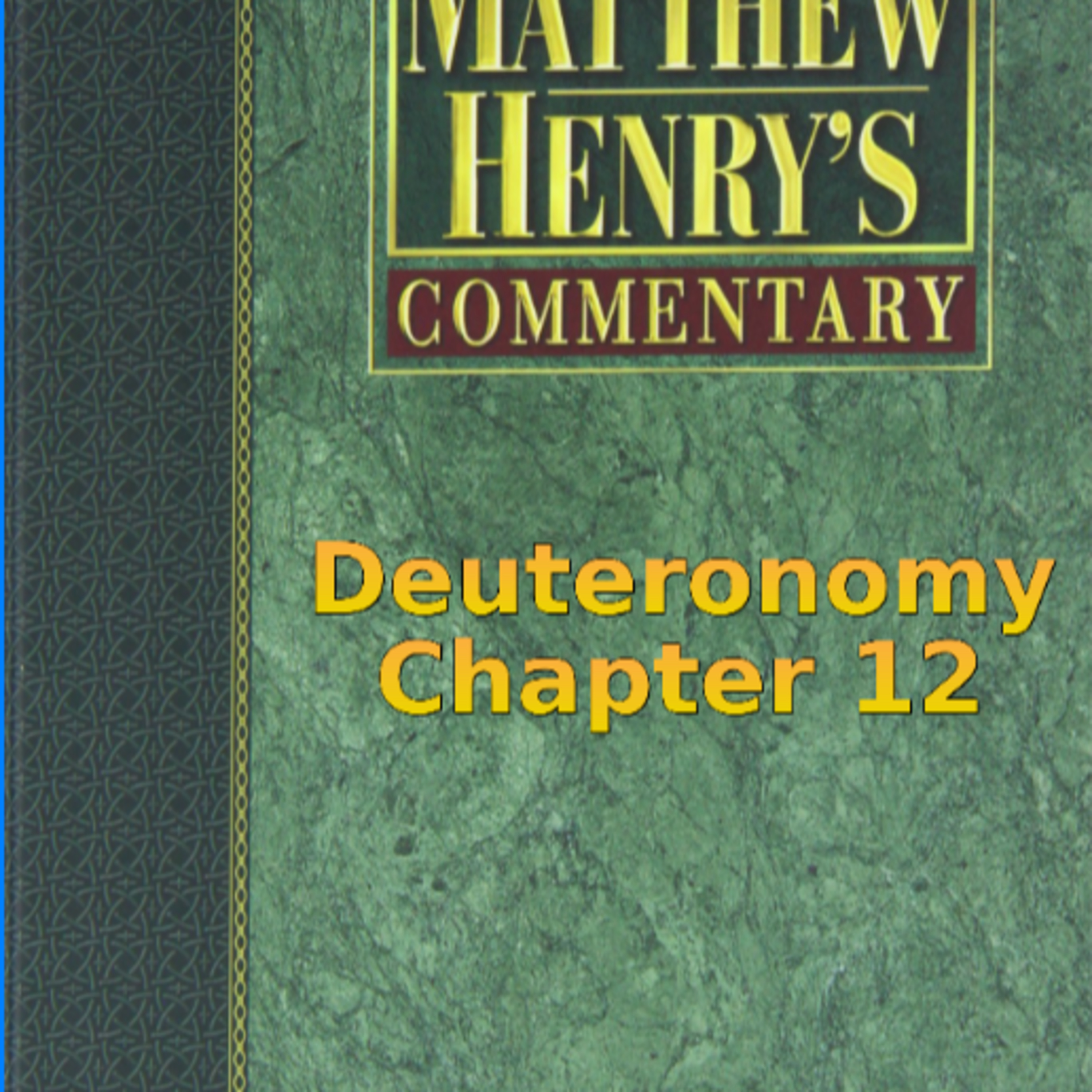 Matthew Henry's Commentary on the Whole Bible. Audio produced by Irv Risch. Deuteronomy Chapter 12 episode artwork