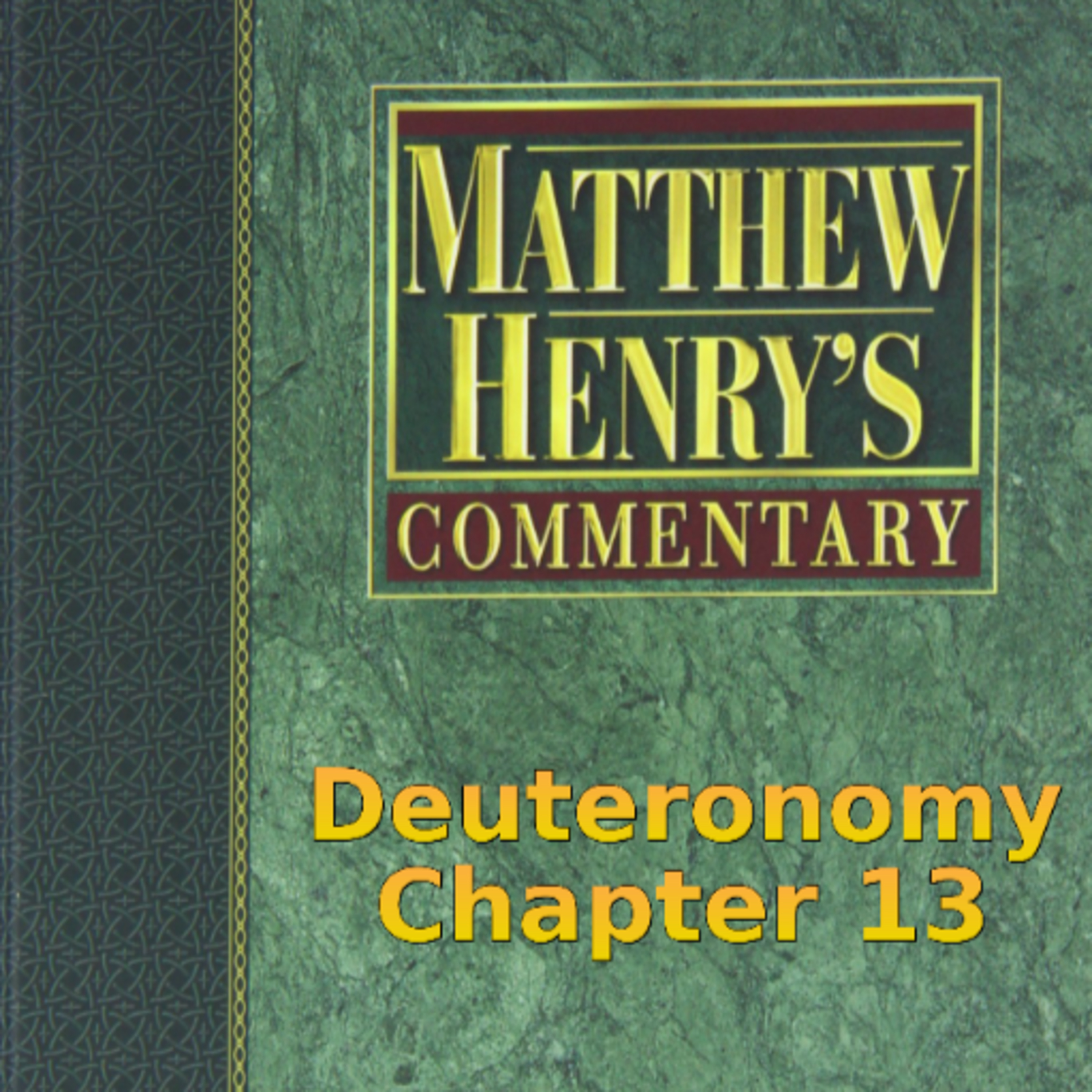 Matthew Henry's Commentary on the Whole Bible. Audio produced by Irv Risch. Deuteronomy Chapter 13 episode artwork