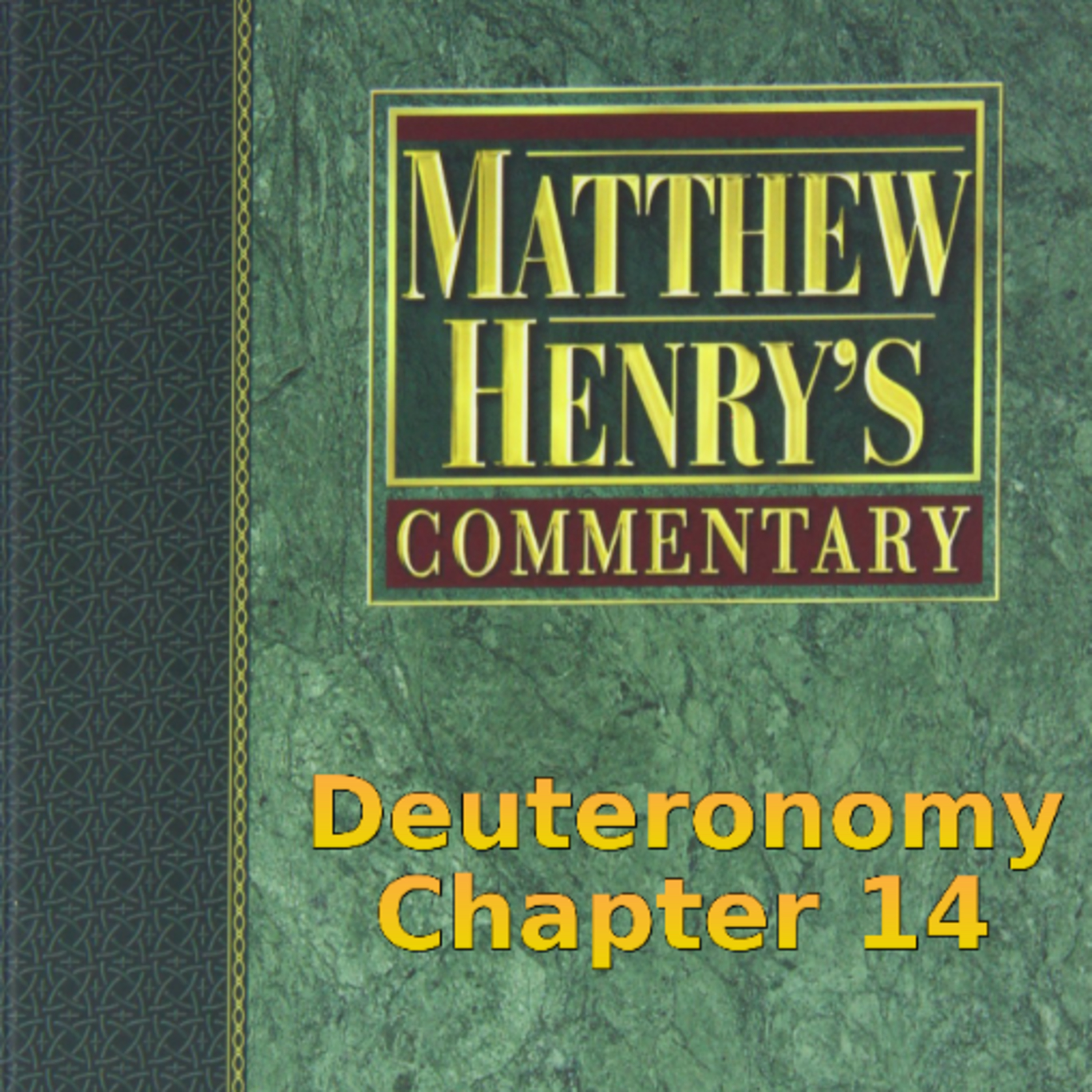 Matthew Henry's Commentary on the Whole Bible. Audio produced by Irv Risch. Deuteronomy Chapter 14 episode artwork