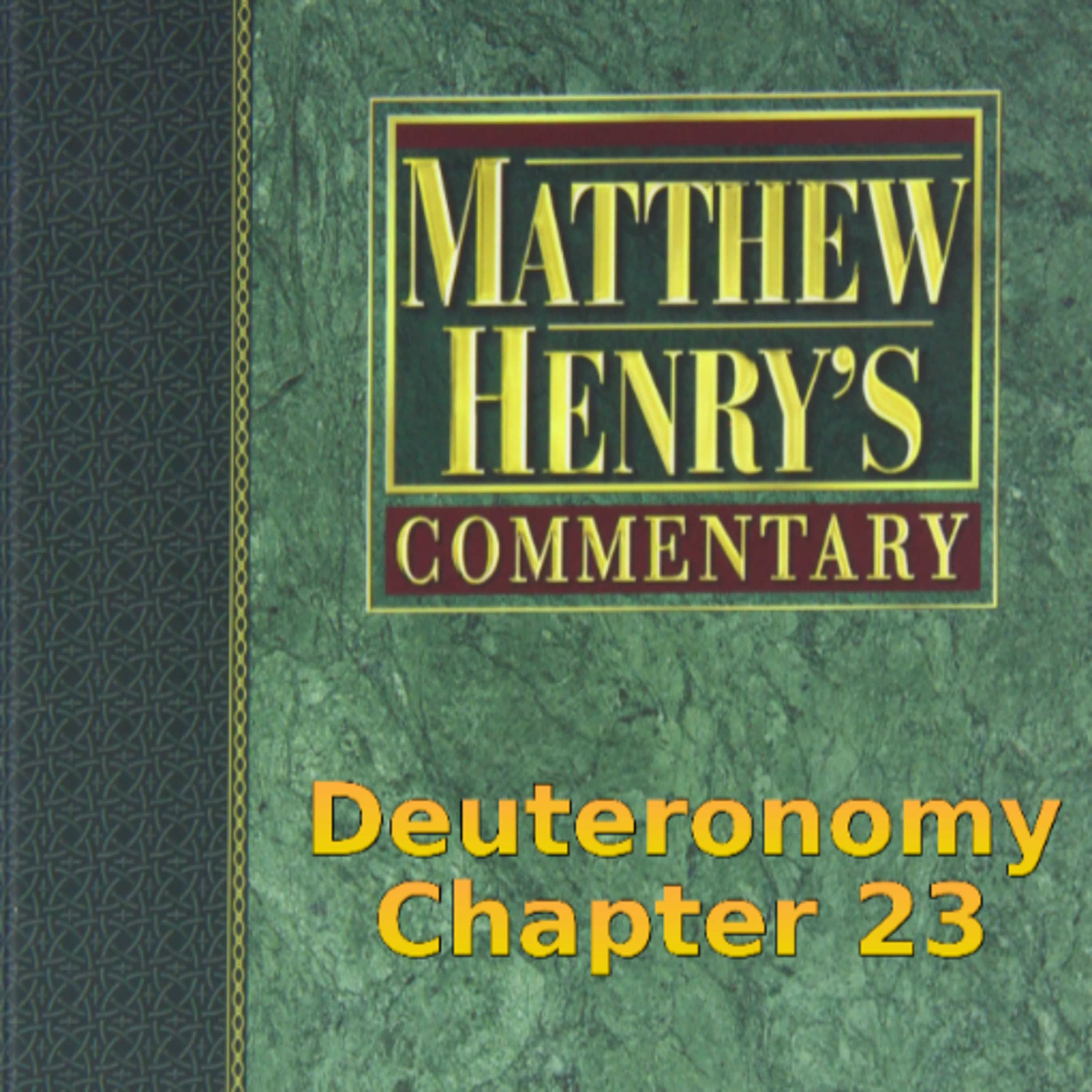 Matthew Henry's Commentary on the Whole Bible. Audio produced by Irv Risch. Deuteronomy Chapter 23 episode artwork