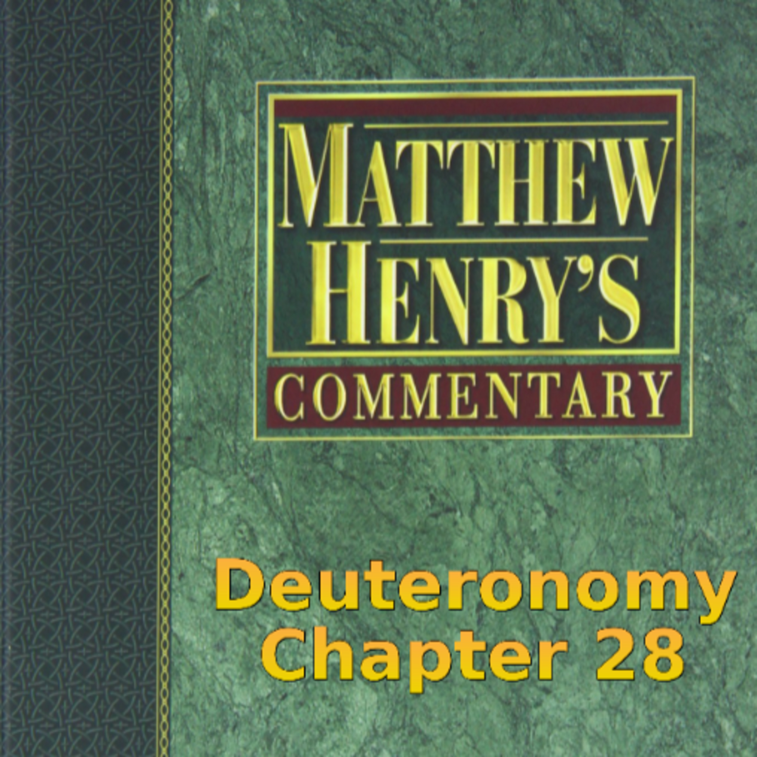 Matthew Henry's Commentary on the Whole Bible. Audio produced by Irv Risch. Deuteronomy Chapter 28