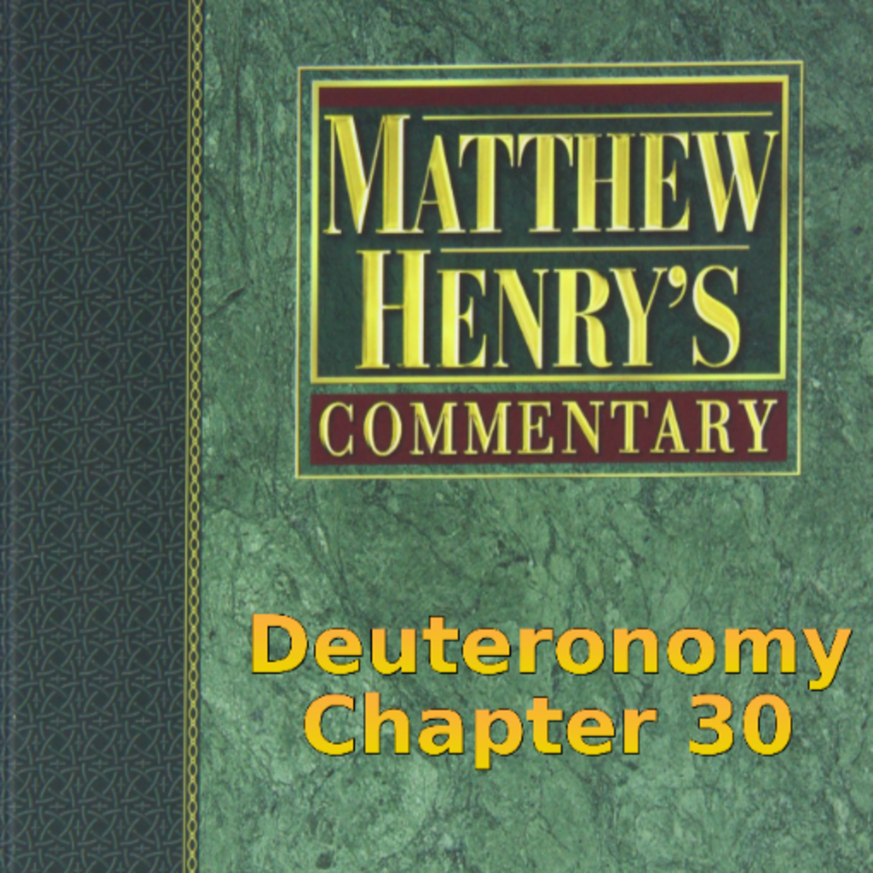 Matthew Henry's Commentary on the Whole Bible. Audio produced by Irv Risch. Deuteronomy Chapter 30