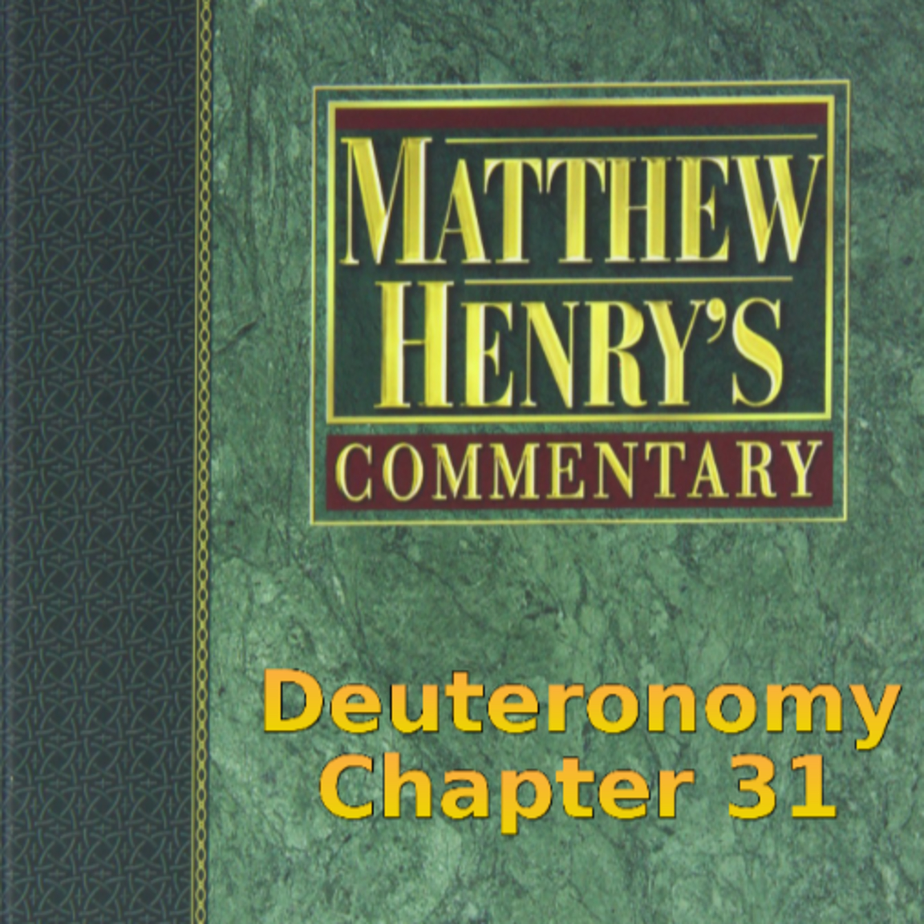 Matthew Henry's Commentary on the Whole Bible. Audio produced by Irv Risch. Deuteronomy Chapter 31 episode artwork